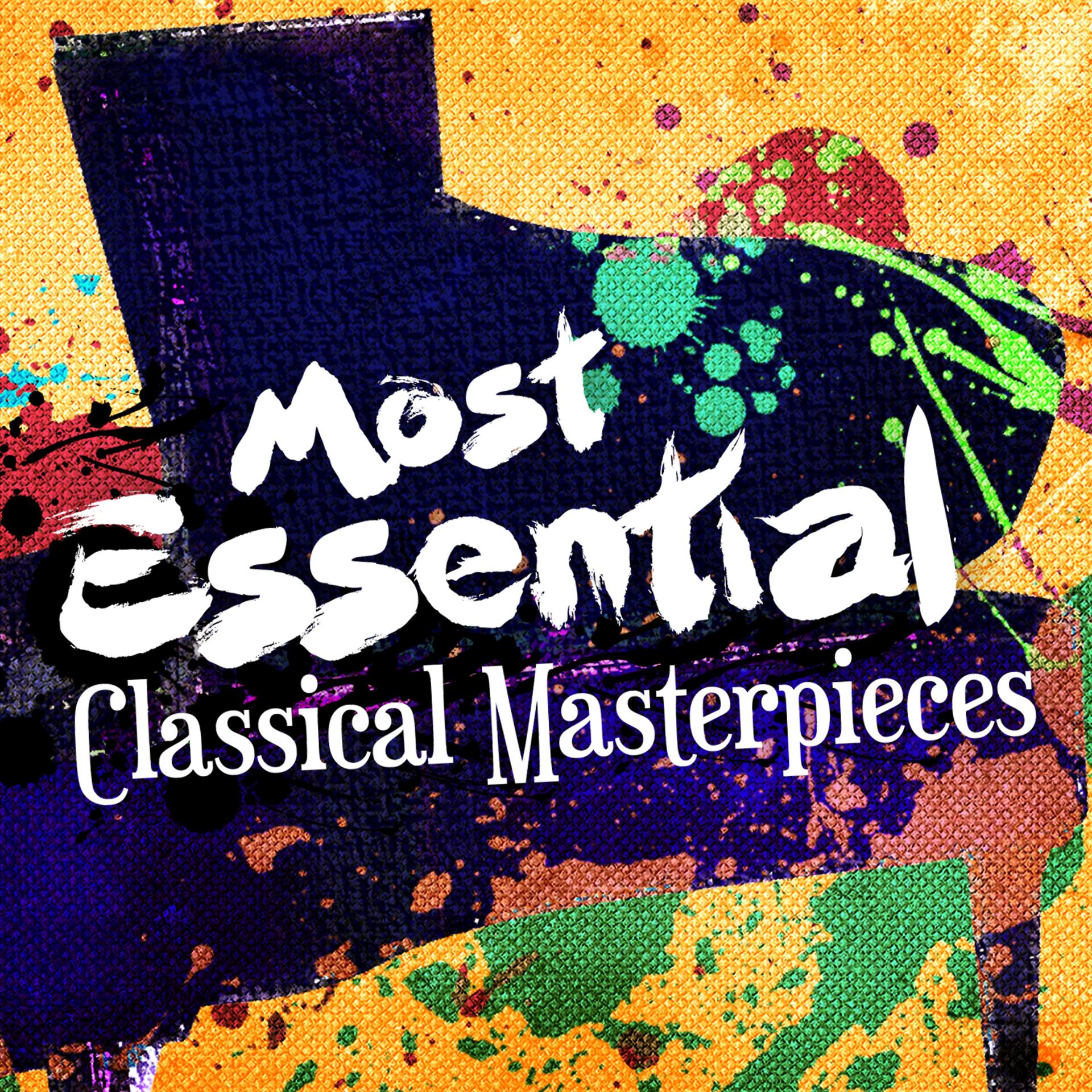 Постер альбома Most Essential Classical Masterpieces