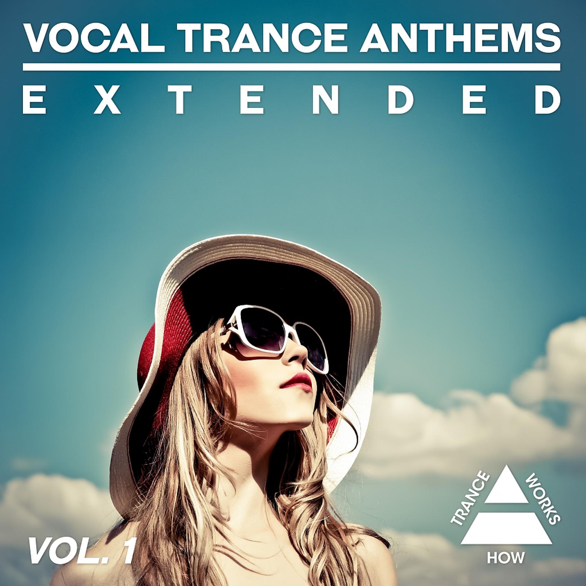 Постер альбома Vocal Trance Anthems Extended, Vol. 1