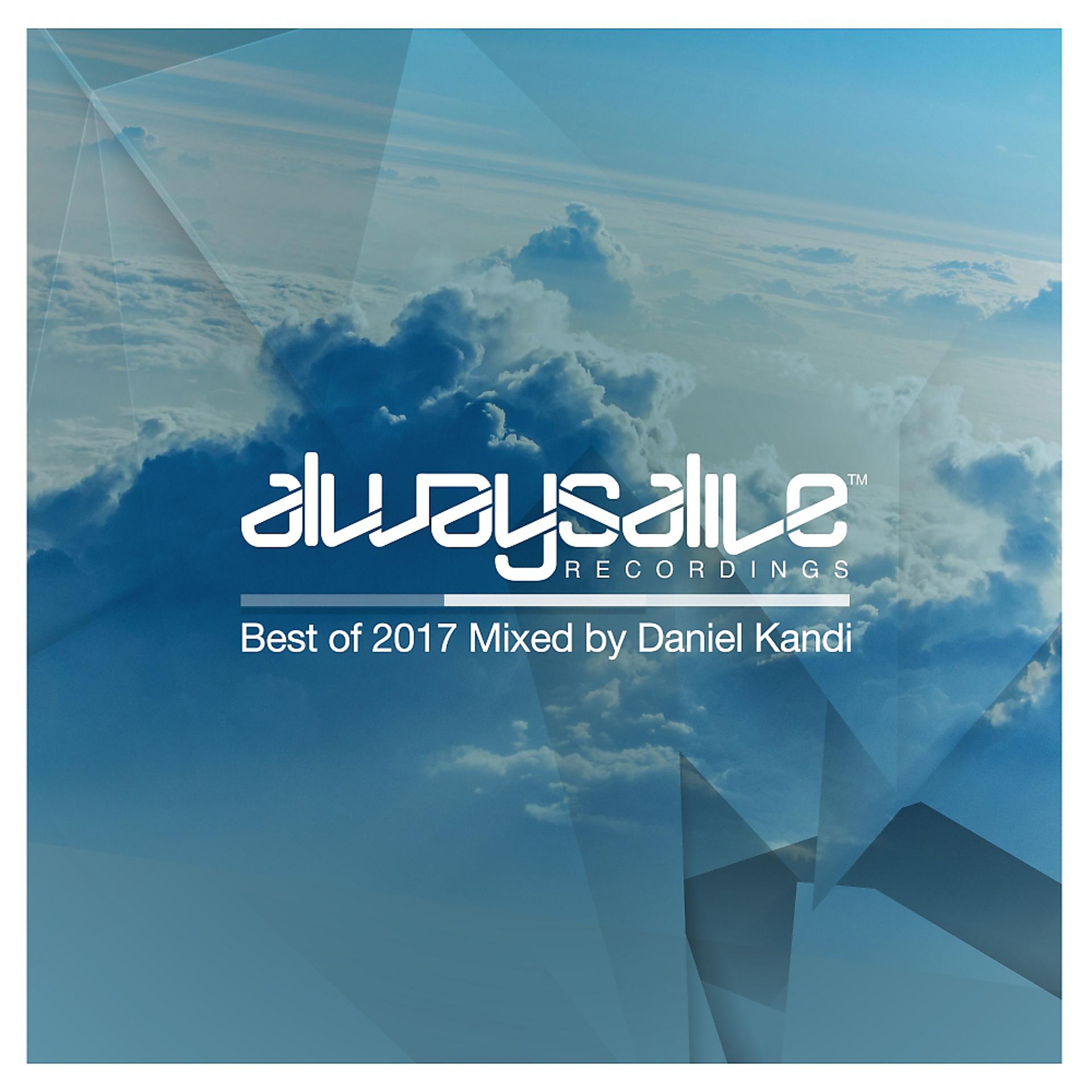 Постер альбома Always Alive Recordings: Best Of 2017, Mixed by Daniel Kandi