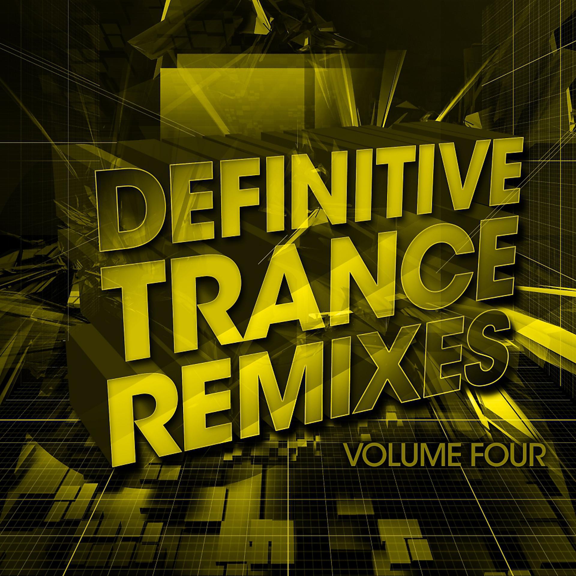 Постер альбома Definitive Trance Remixes - Volume Four