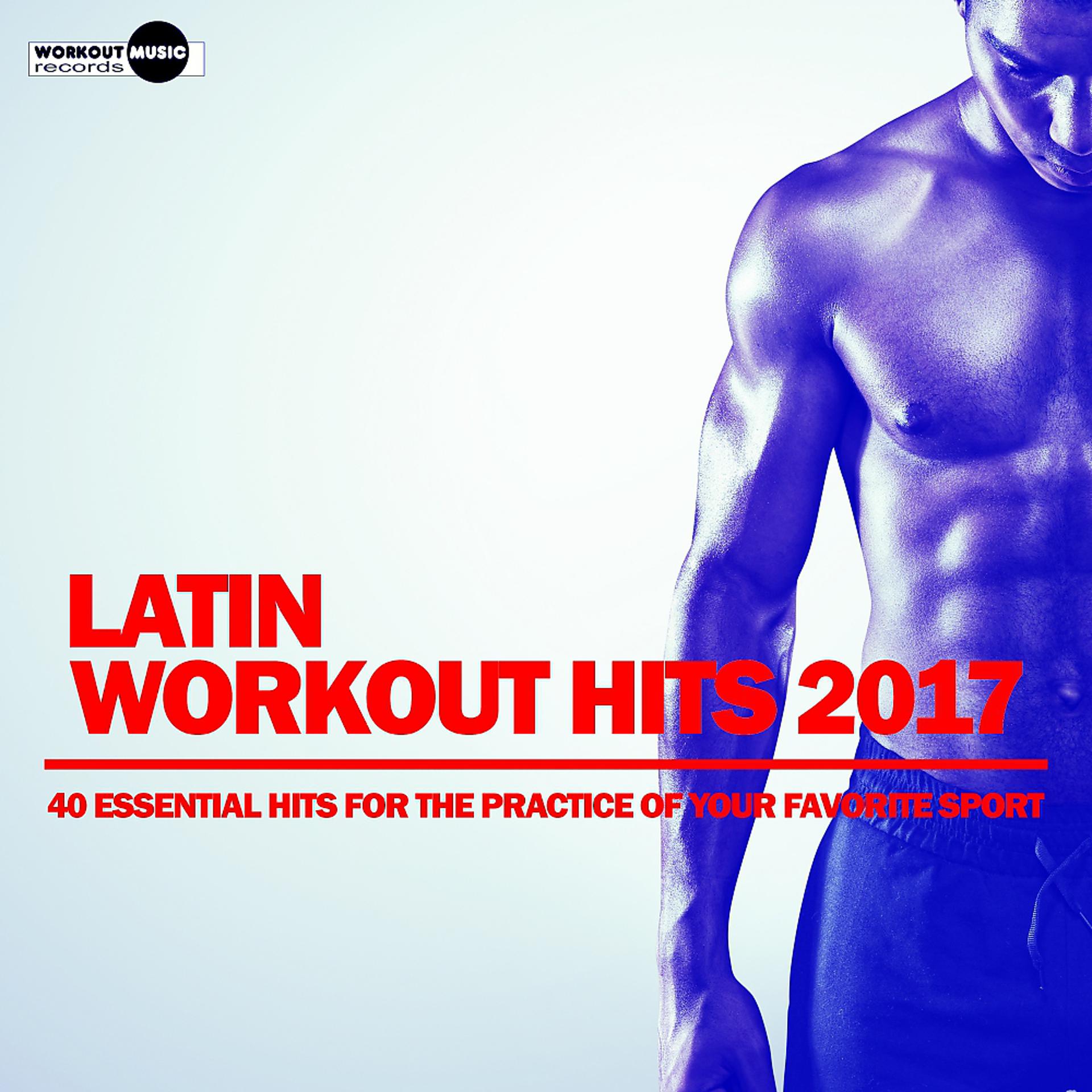 Постер альбома Latin Workout Hits 2017. 40 Essential Hits For The Practice Of Your Favorite Sport