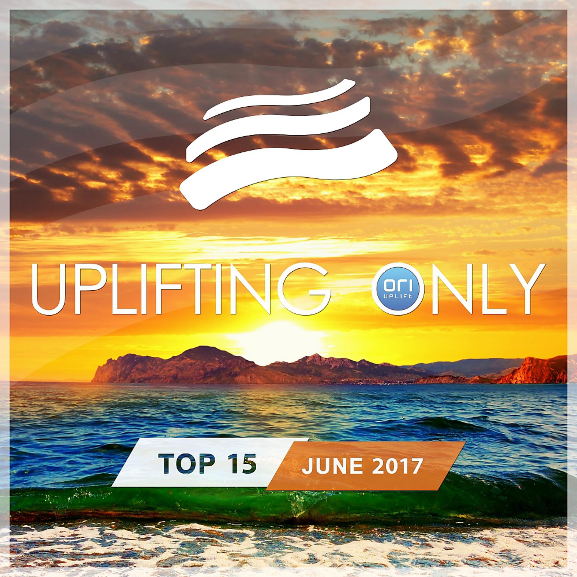 Постер альбома Uplifting Only Top 15: June 2017