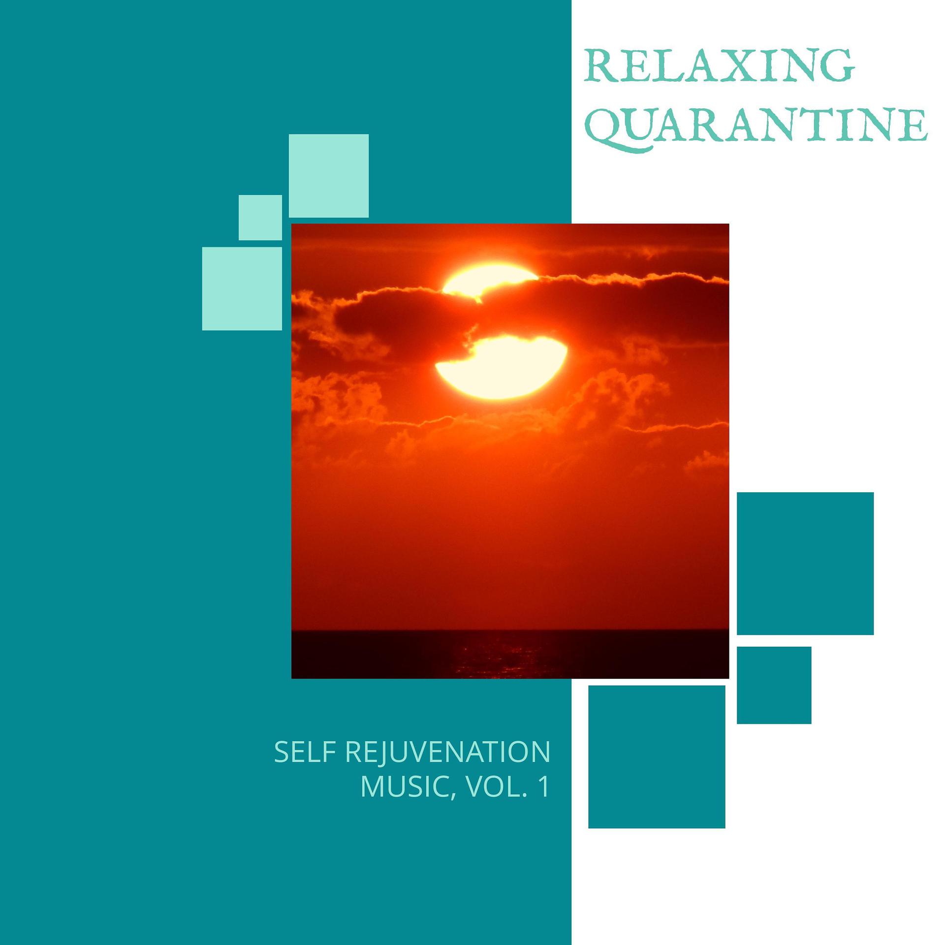 Постер альбома Relaxing Quarantine - Self Rejuvenation Music, Vol. 1