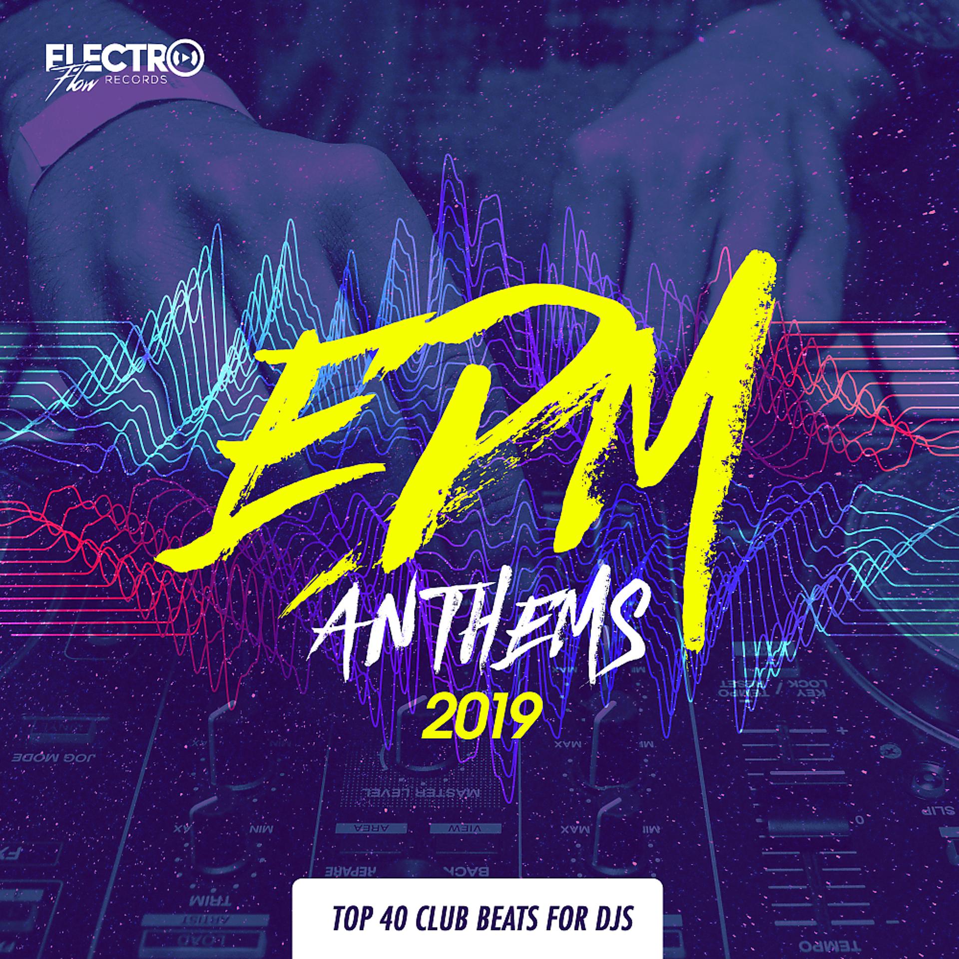 Постер альбома EDM Anthems 2019: Top 40 Club Beats For DJs