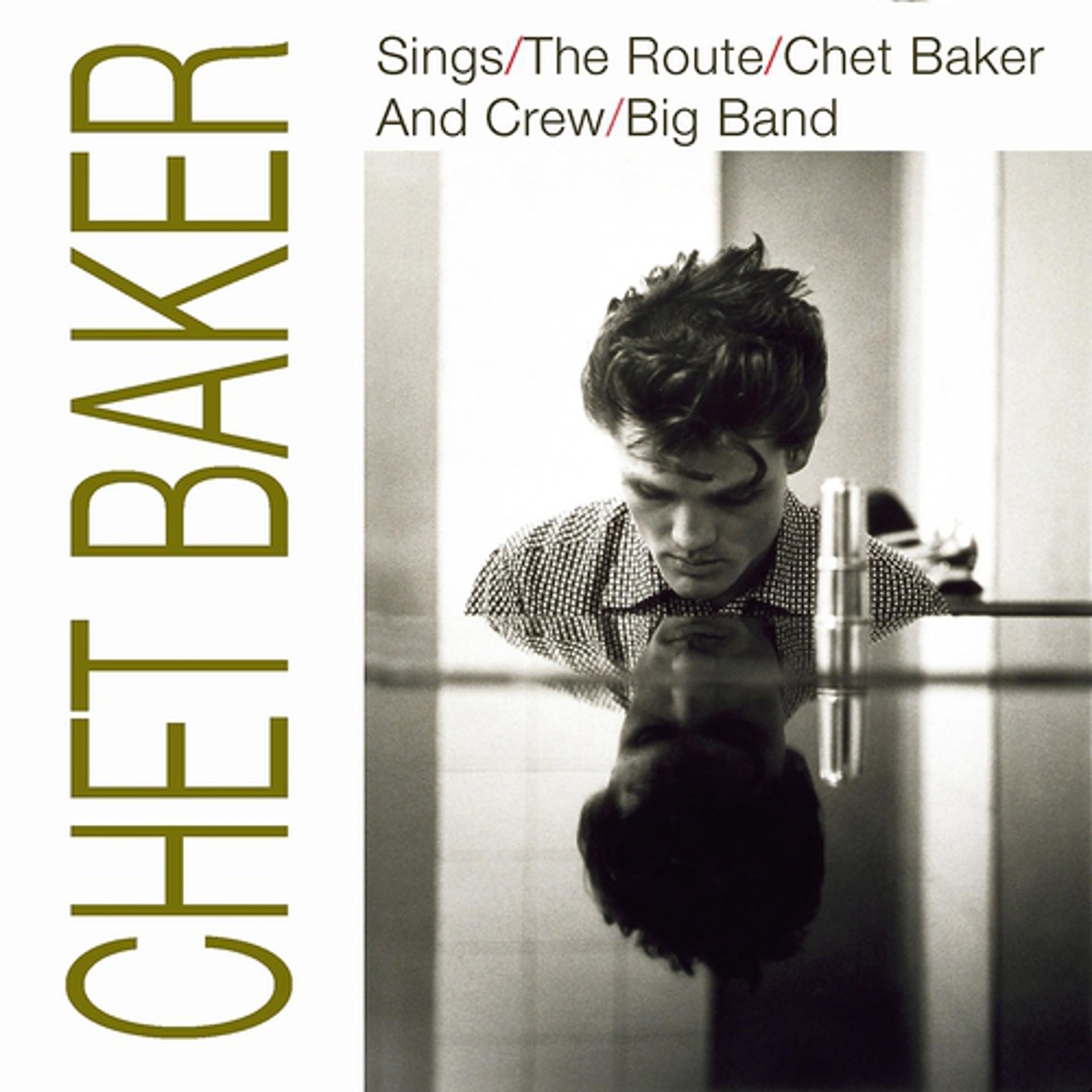 Постер альбома Chet Baker Sings / The Route / Chet Baker and Crew / Big Band