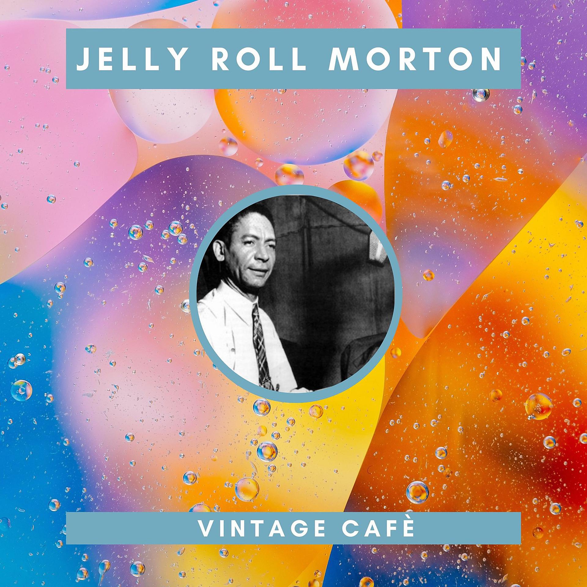 Постер альбома Jelly Roll Morton - Vintage Cafè