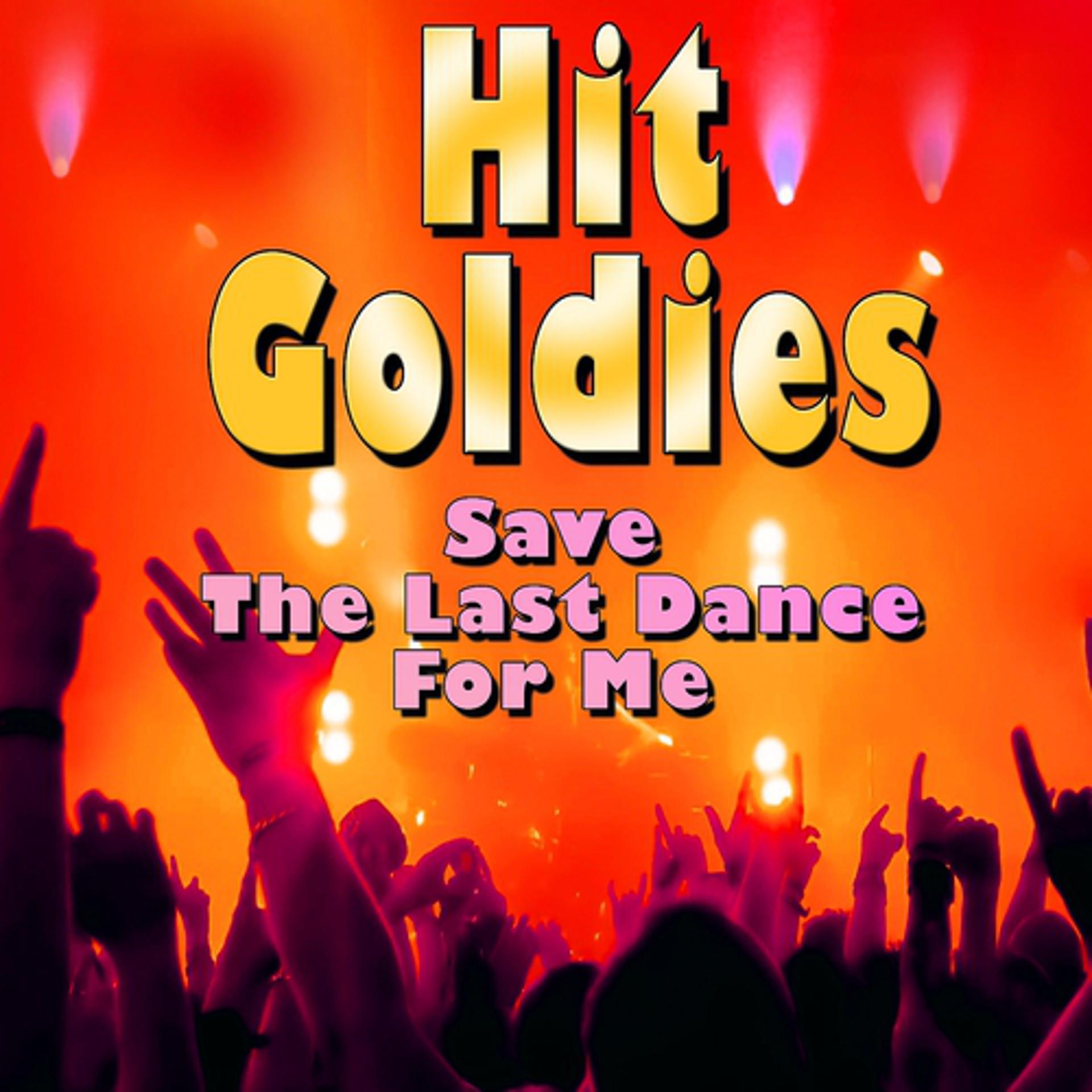 Постер альбома Hit Goldies (Save the Last Dance for Me)