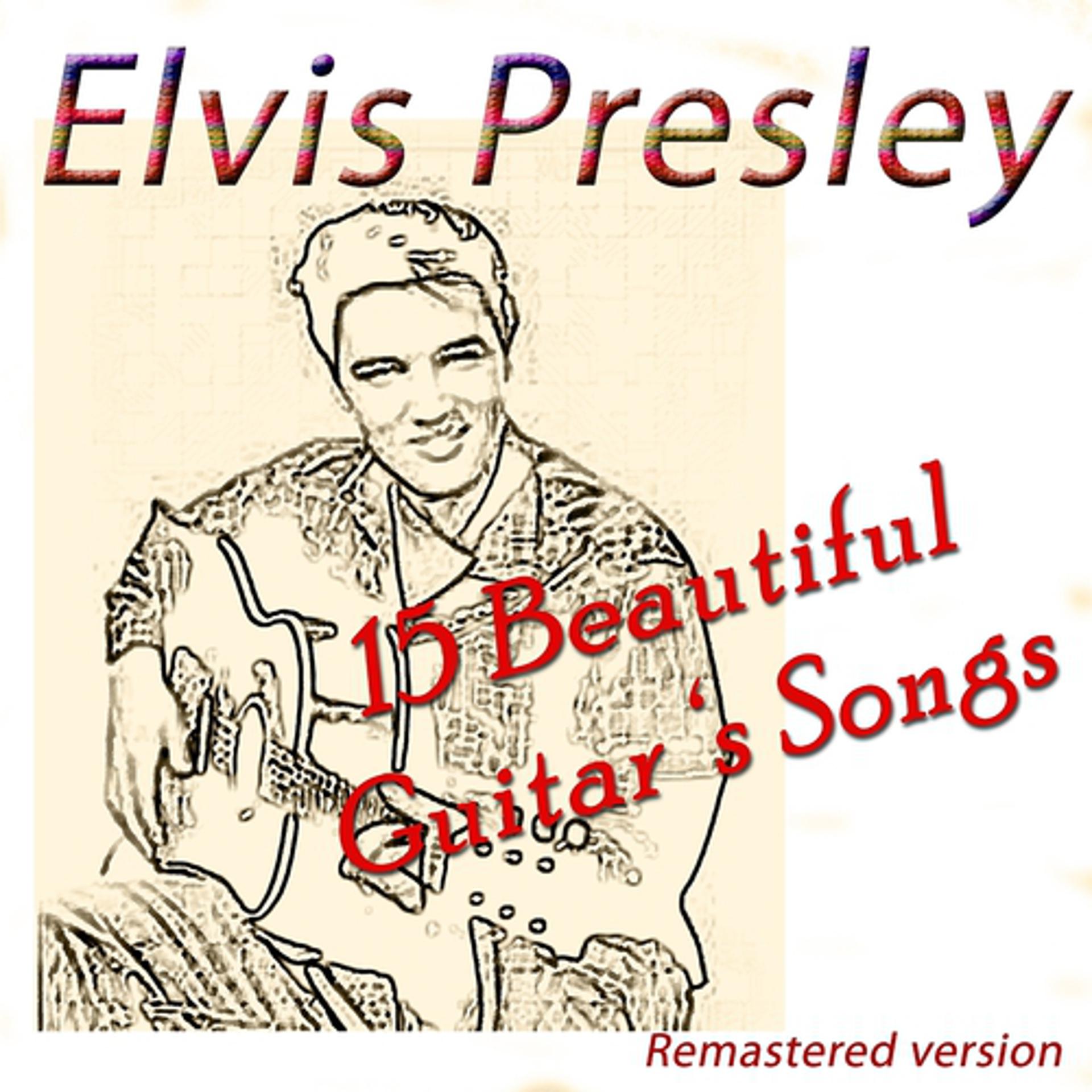 Постер альбома Elvis Presley: 15 Beautiful Guitar's Songs (Remastered Version)