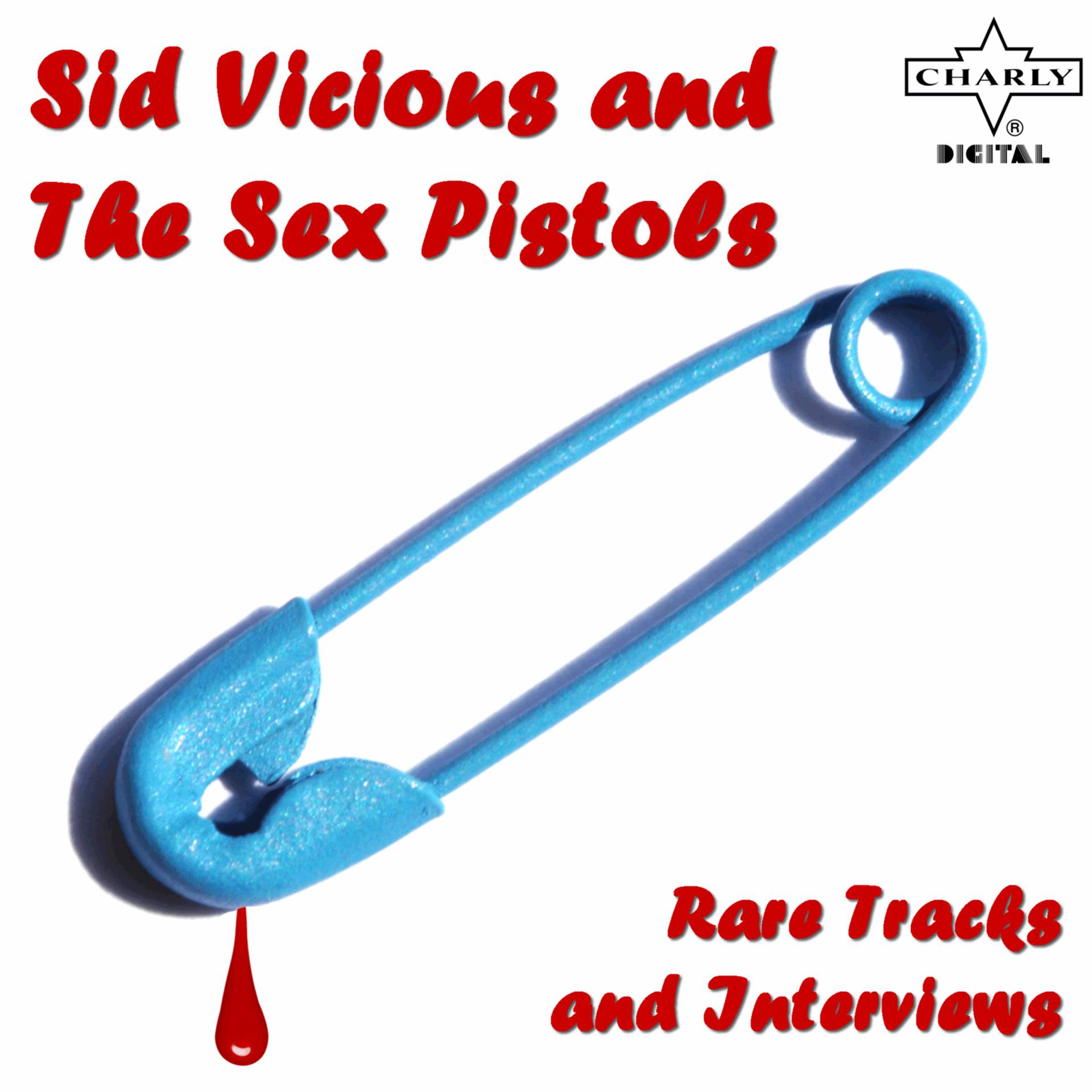 Постер альбома Sid Vicious and the Sex Pistols: Rare Tracks and Interviews