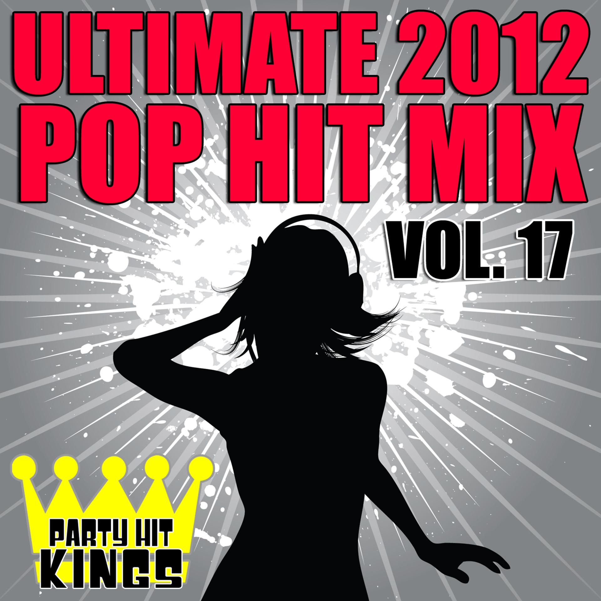 Постер альбома Ultimate 2012 Pop Hit Mix, Vol. 17