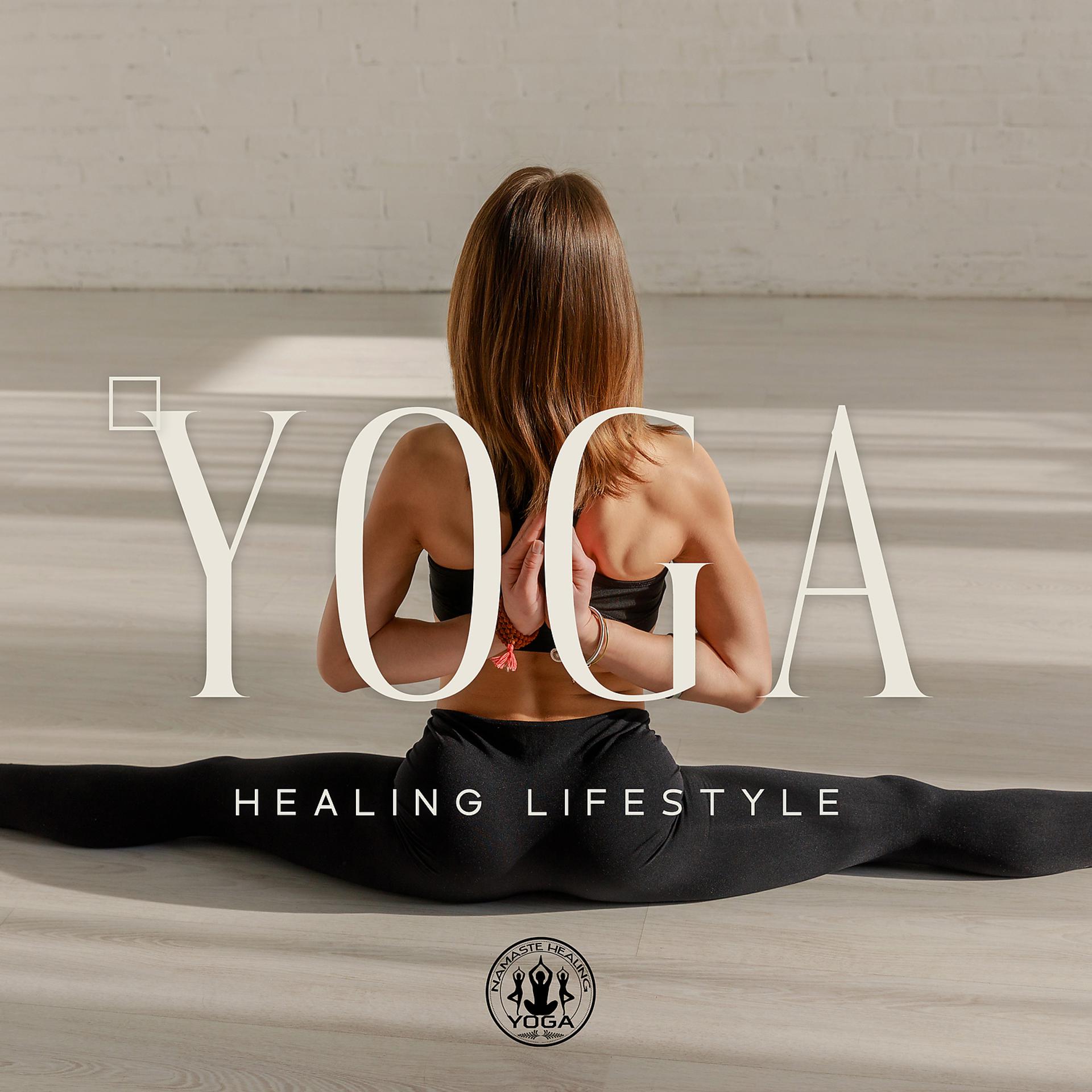 Постер альбома Yoga Healing Lifestyle: Balance, Energy, Focus, Deep Spiritual and Body Relaxation
