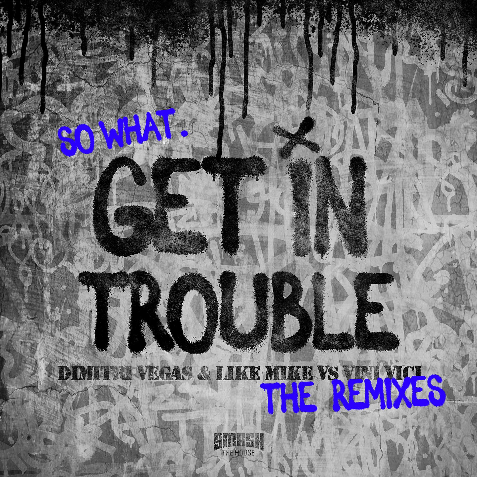 Постер альбома Get in Trouble (So What) (The Remixes)