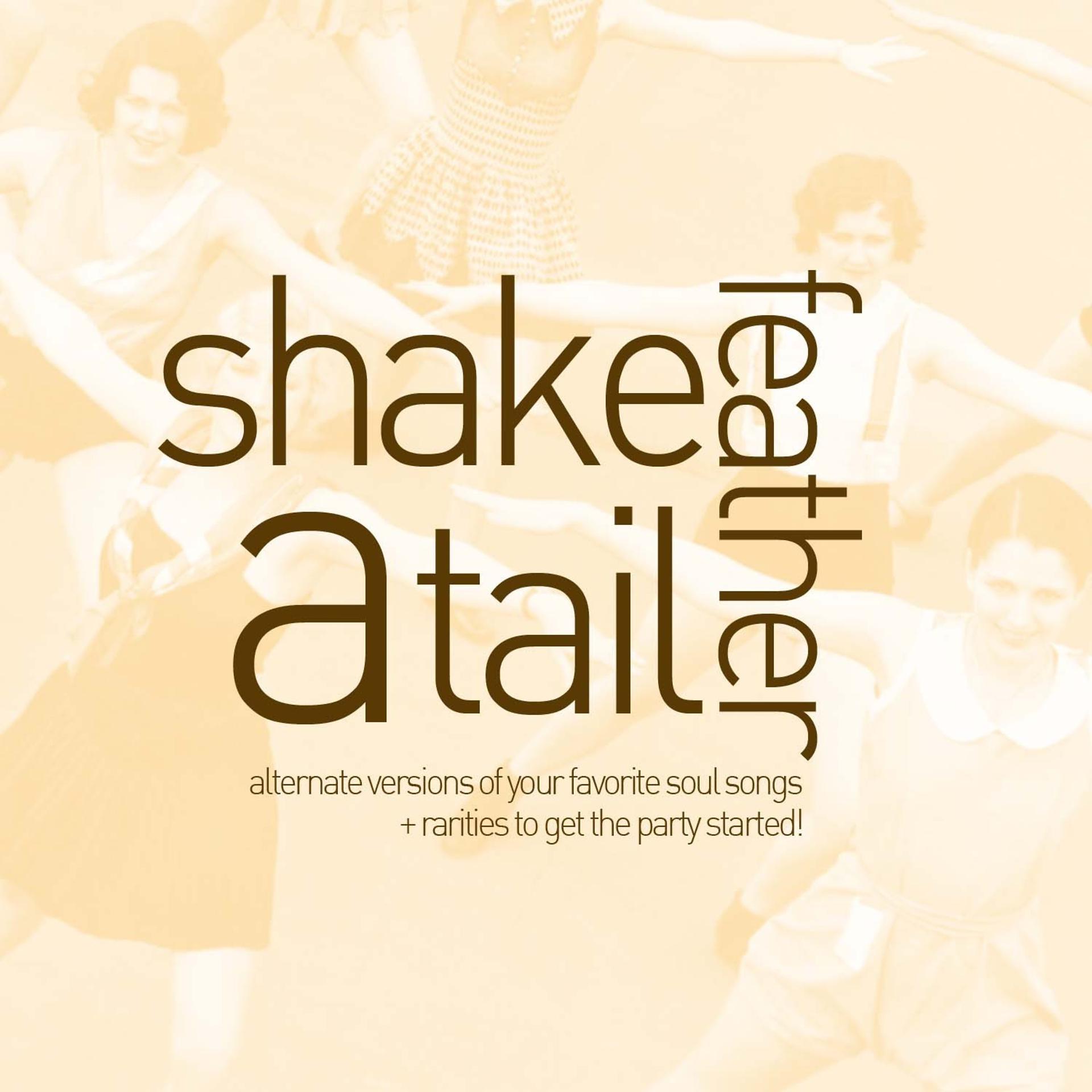 Постер альбома Shake a Tail Feather - Alternate Versions of Your Favorite Soul Songs and Rarities to Get the Party Started with Ike & Tina Turner, Gladys Knight & The Pips, Percy Sledge, King Curtis and More!