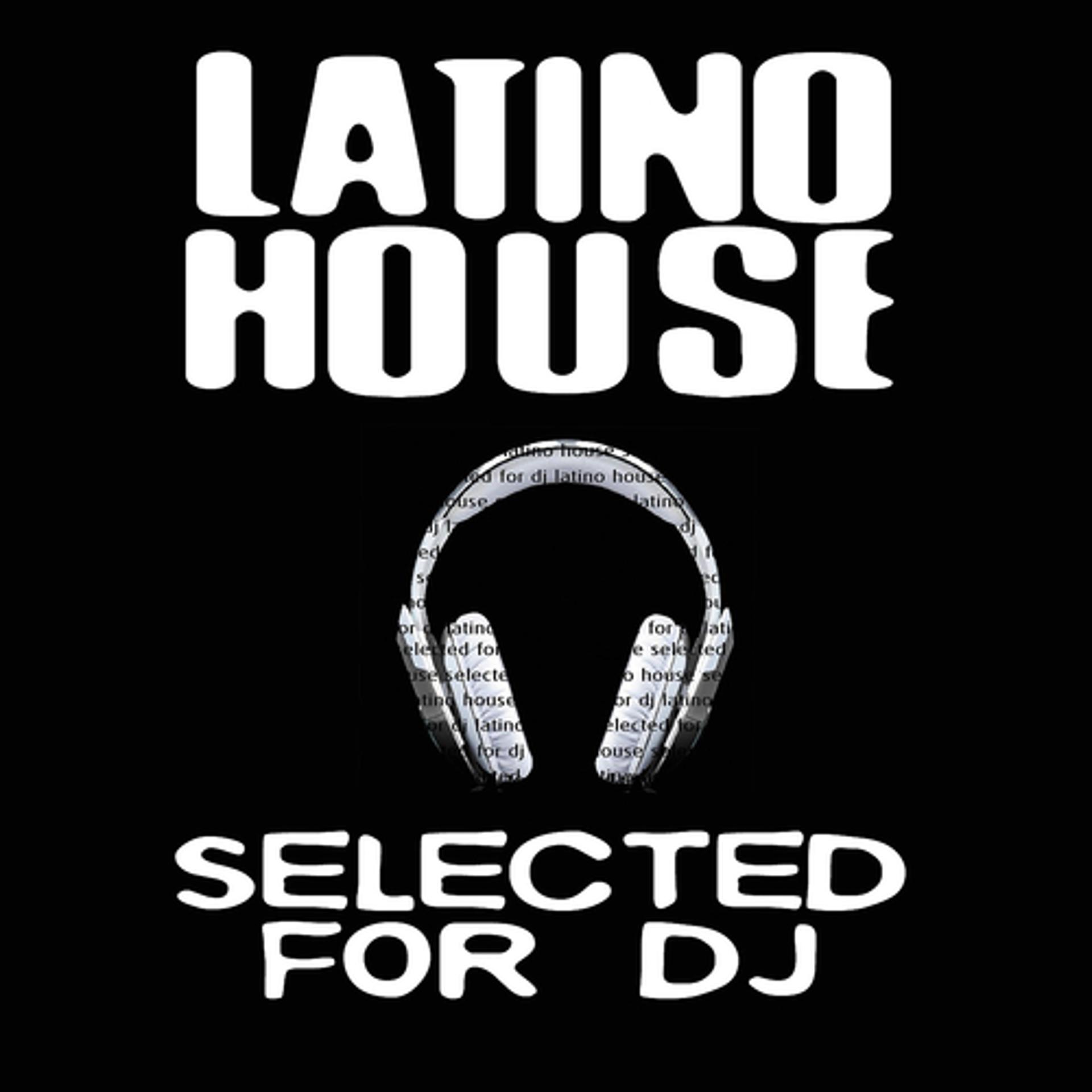 Постер альбома Latino House Selected for DJ