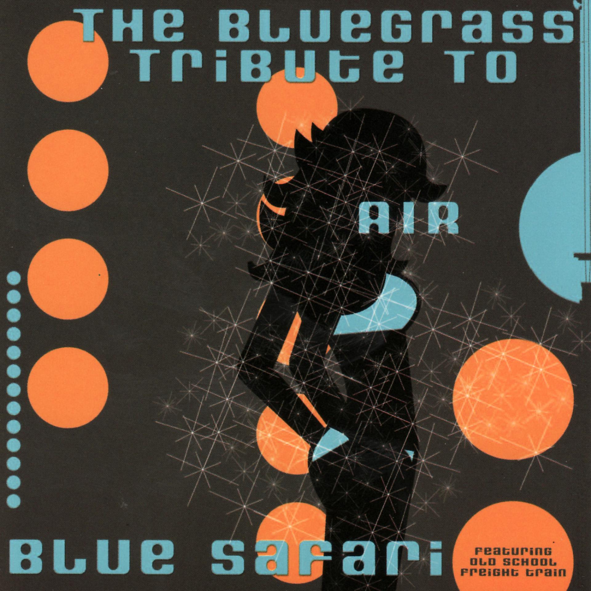 Постер альбома The Bluegrass Tribute To Air: Blue Safari - Featuring Old School Freight Train