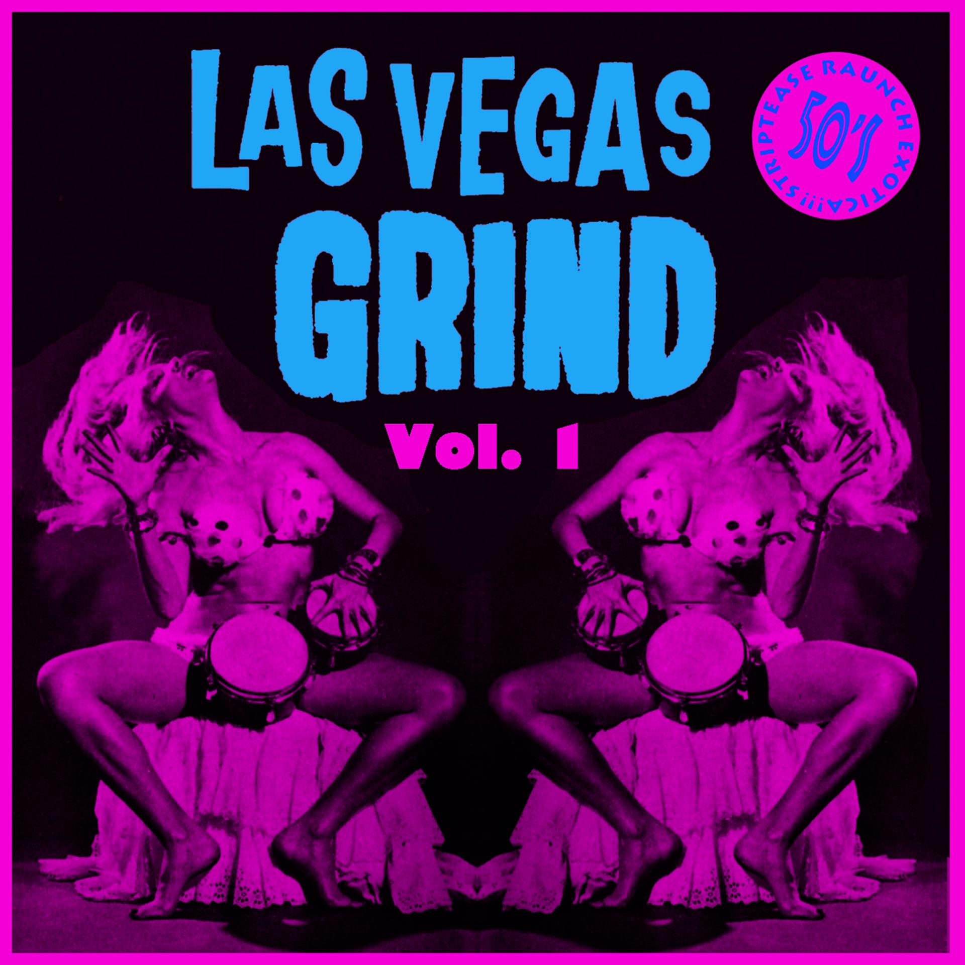 Постер альбома Las Vegas Grind Vol. 1, 50's Striptease Raunch Exotica