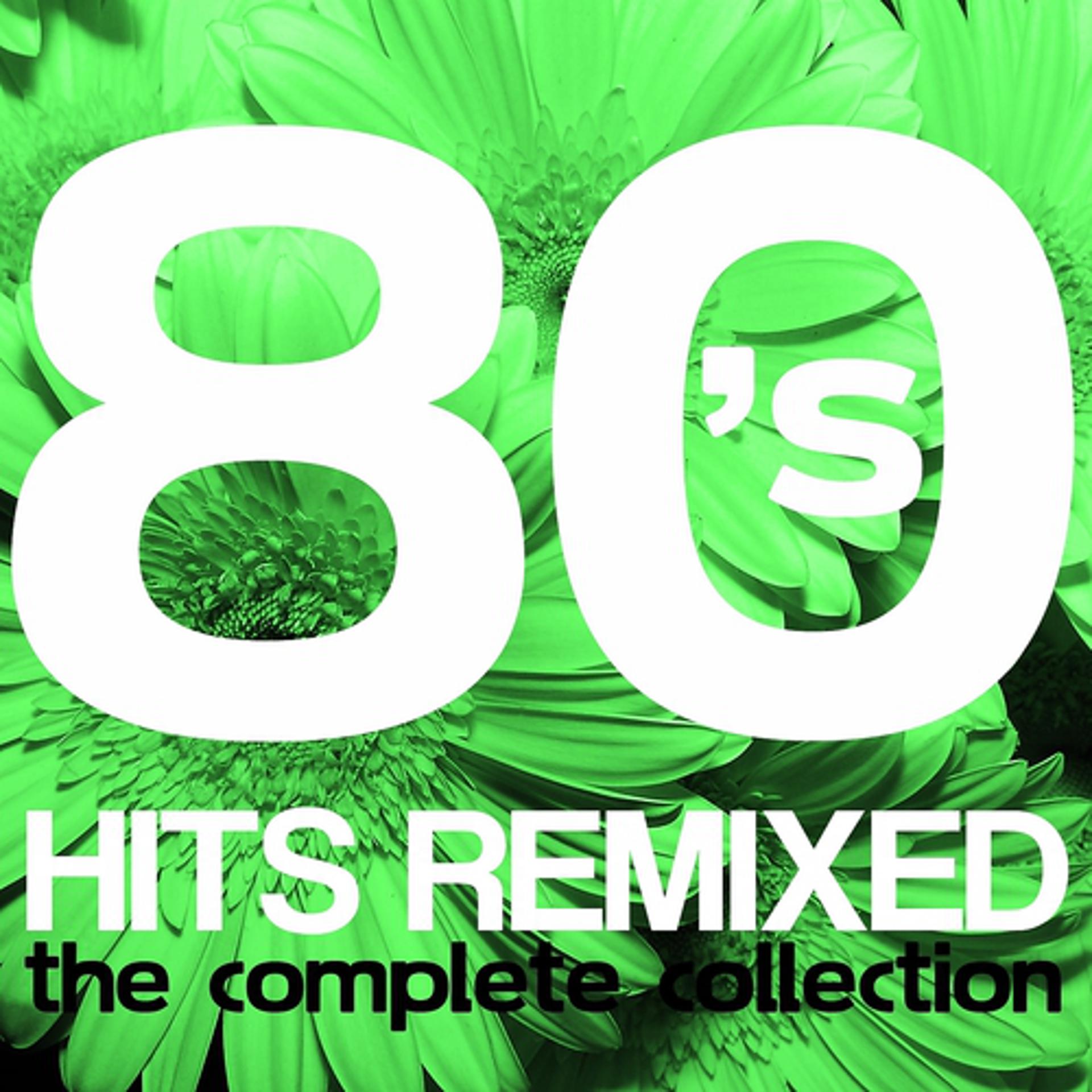 Постер альбома 80's Hits Remixed: The Complete Collection