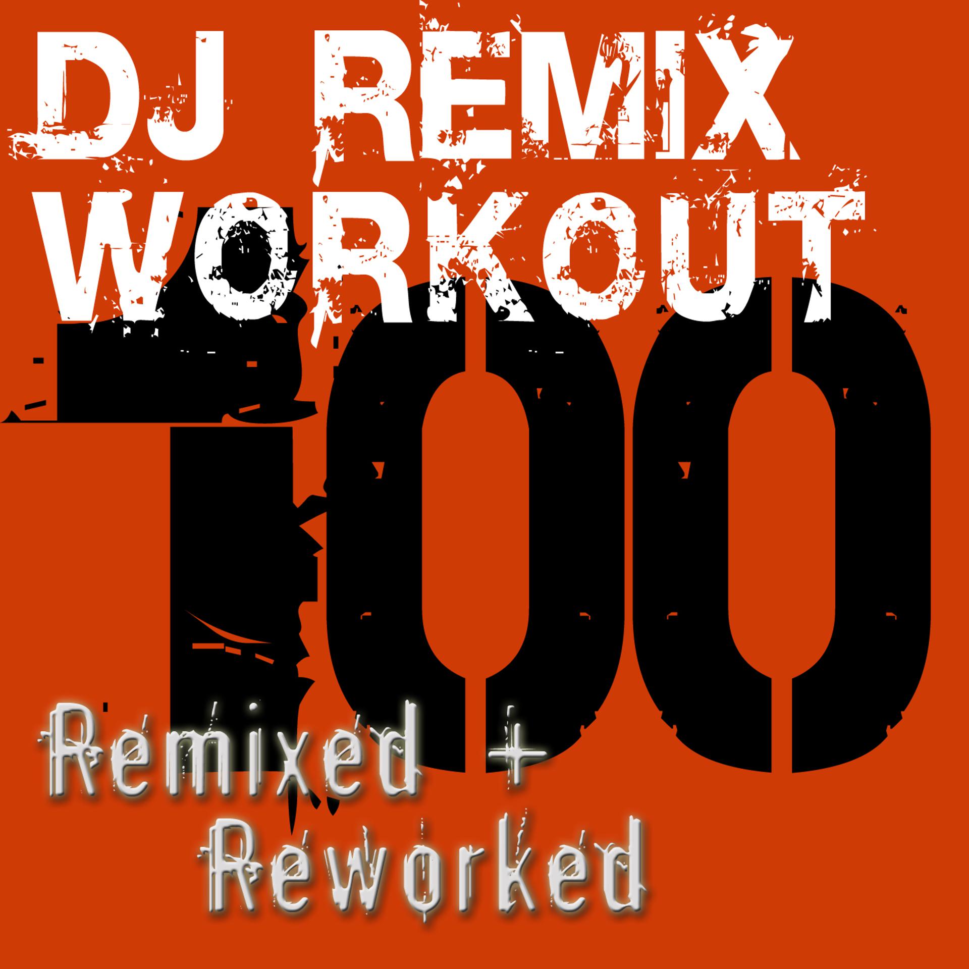 Постер альбома DJ ReMix Workout – 100 ReMixed + ReWorked