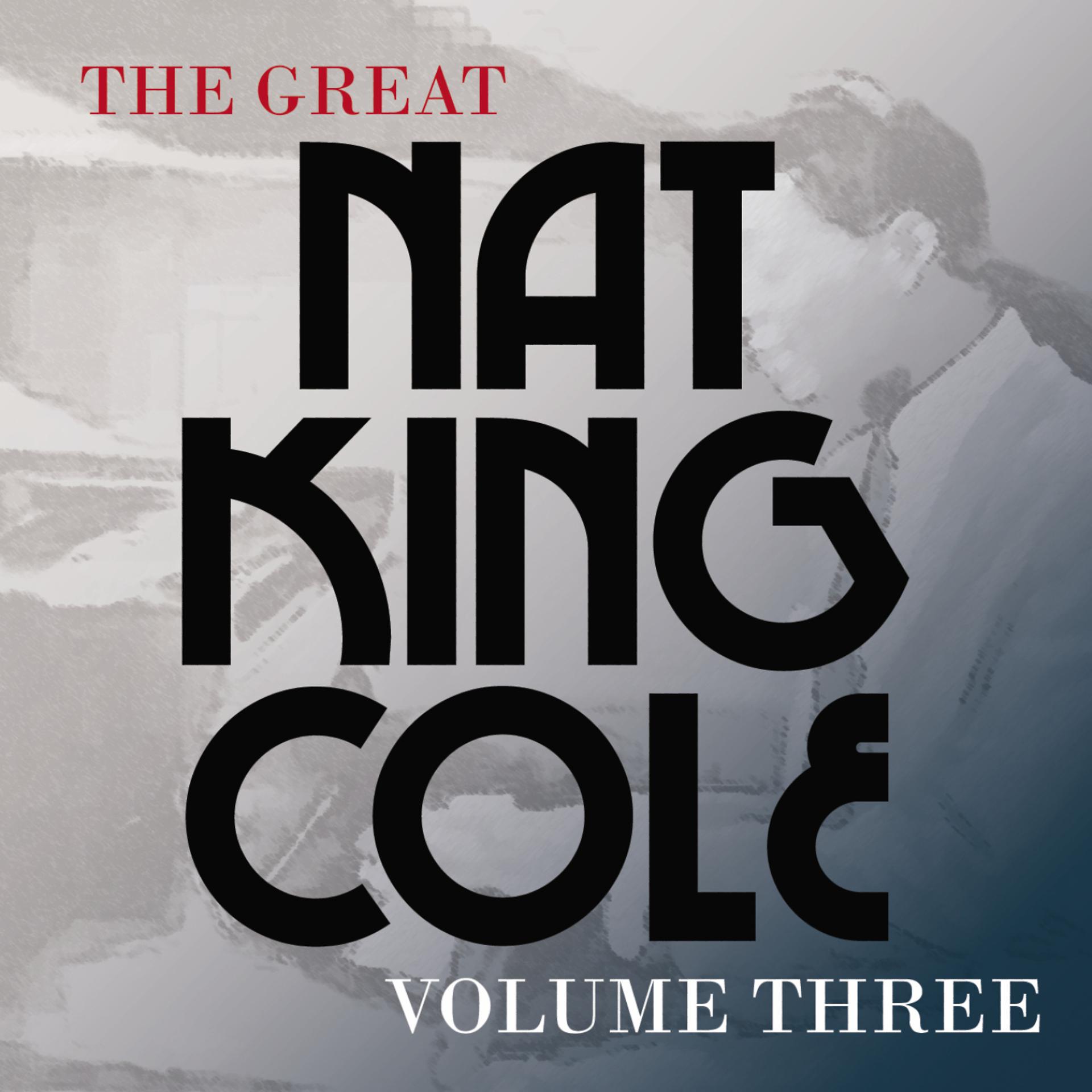 Постер альбома The Great Nat King Cole, Vol. 3 (Remastered)