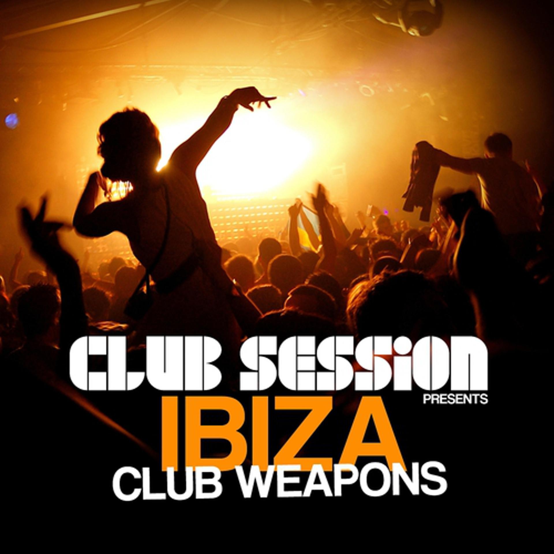 Постер альбома Club Session Pres. Ibiza Club Weapons
