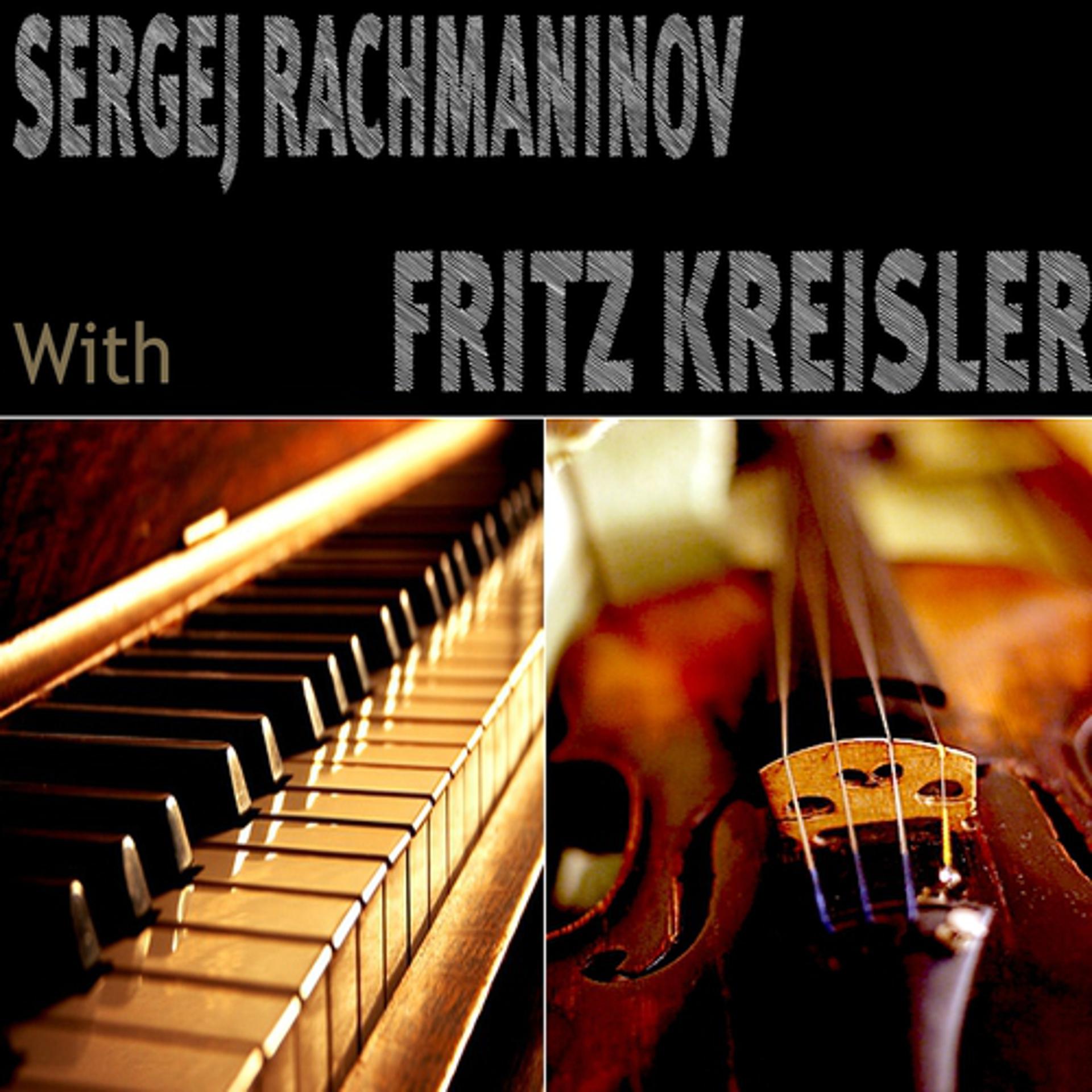 Постер альбома Sergei Rachmaninoff with Fritz Kreisler
