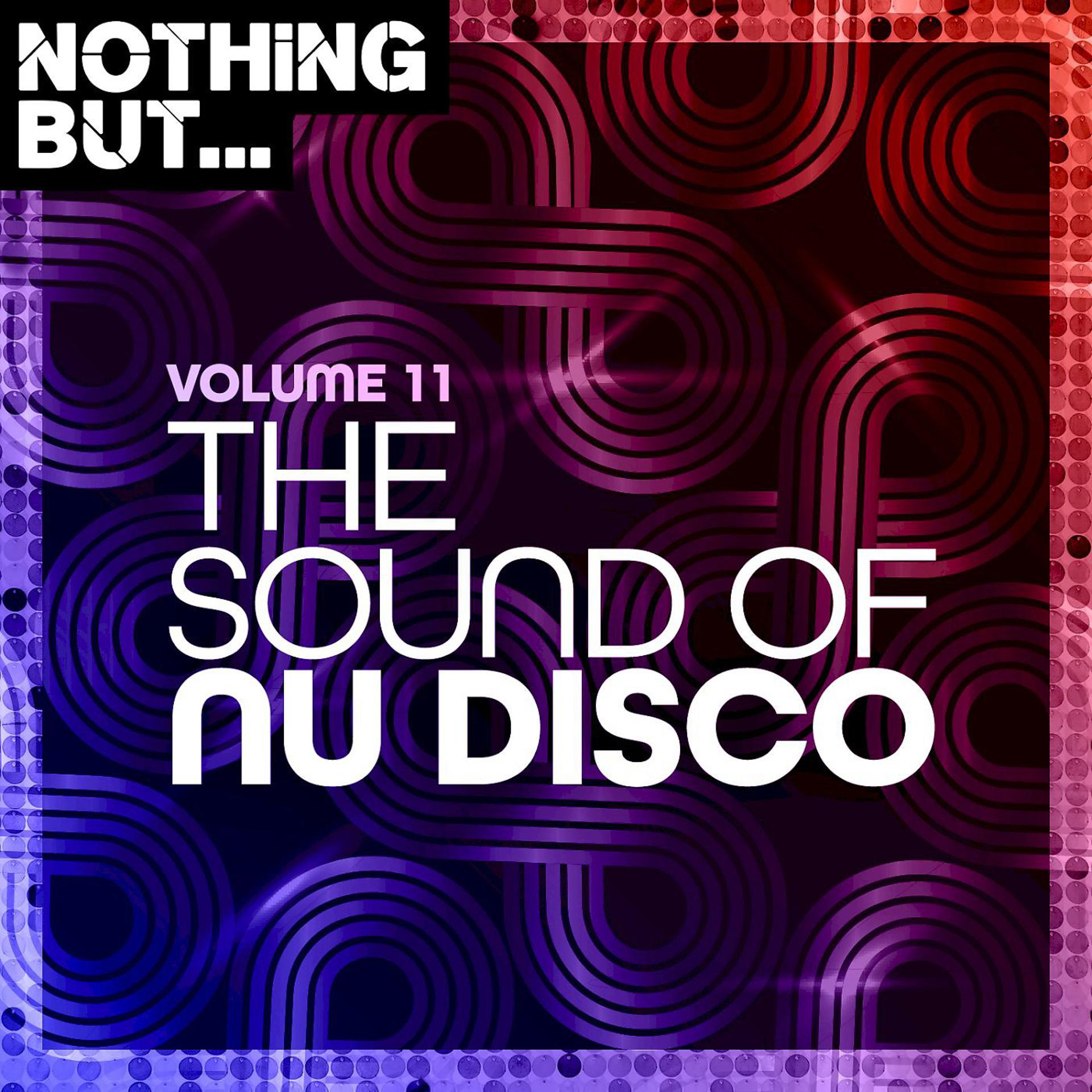 Постер альбома Nothing But... The Sound of Nu Disco, Vol. 11