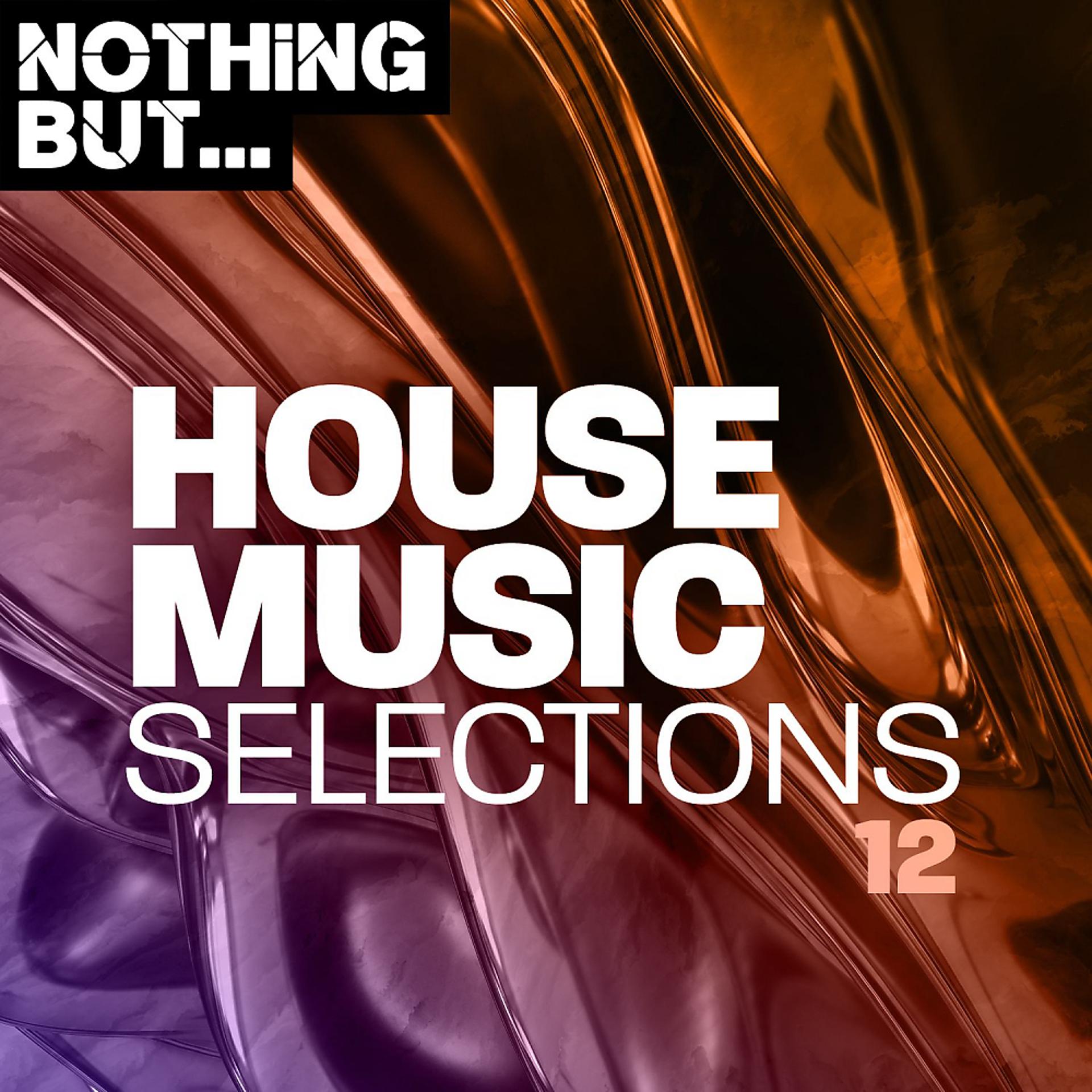 Постер альбома Nothing But... House Selections, Vol. 12