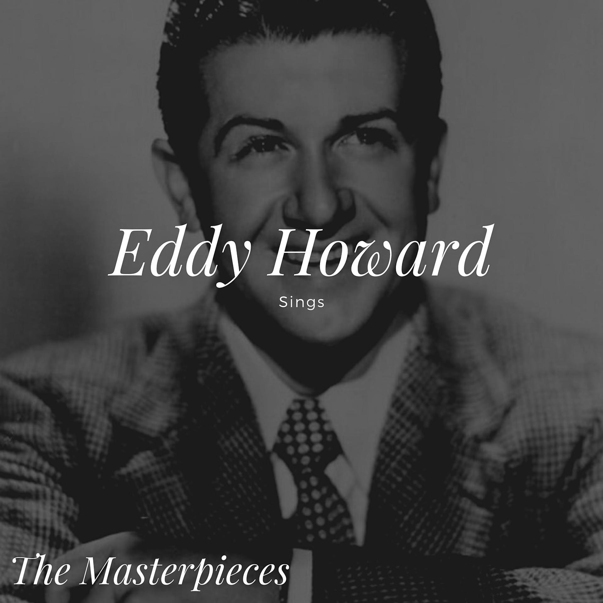 Постер альбома Eddy Howard Sings - The Masterpieces