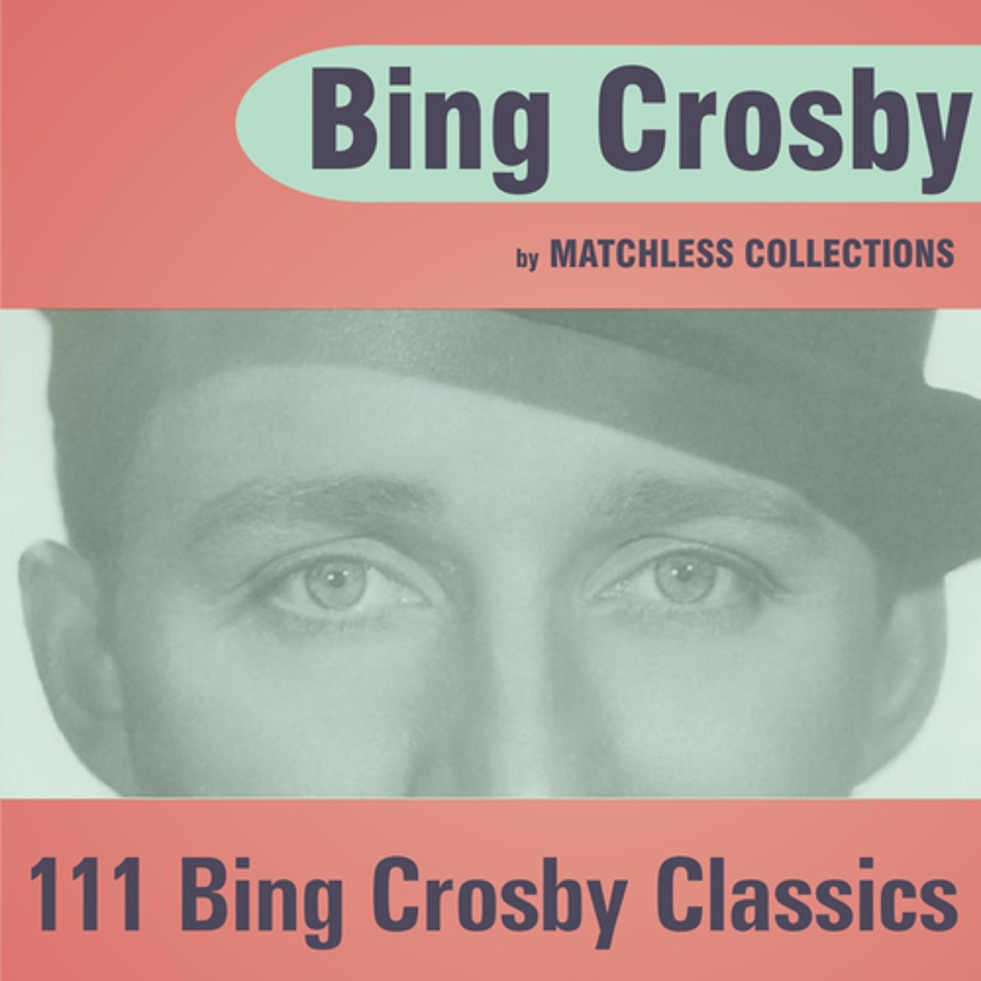 Постер альбома 111 Bing Crosby Classics (Remastered)