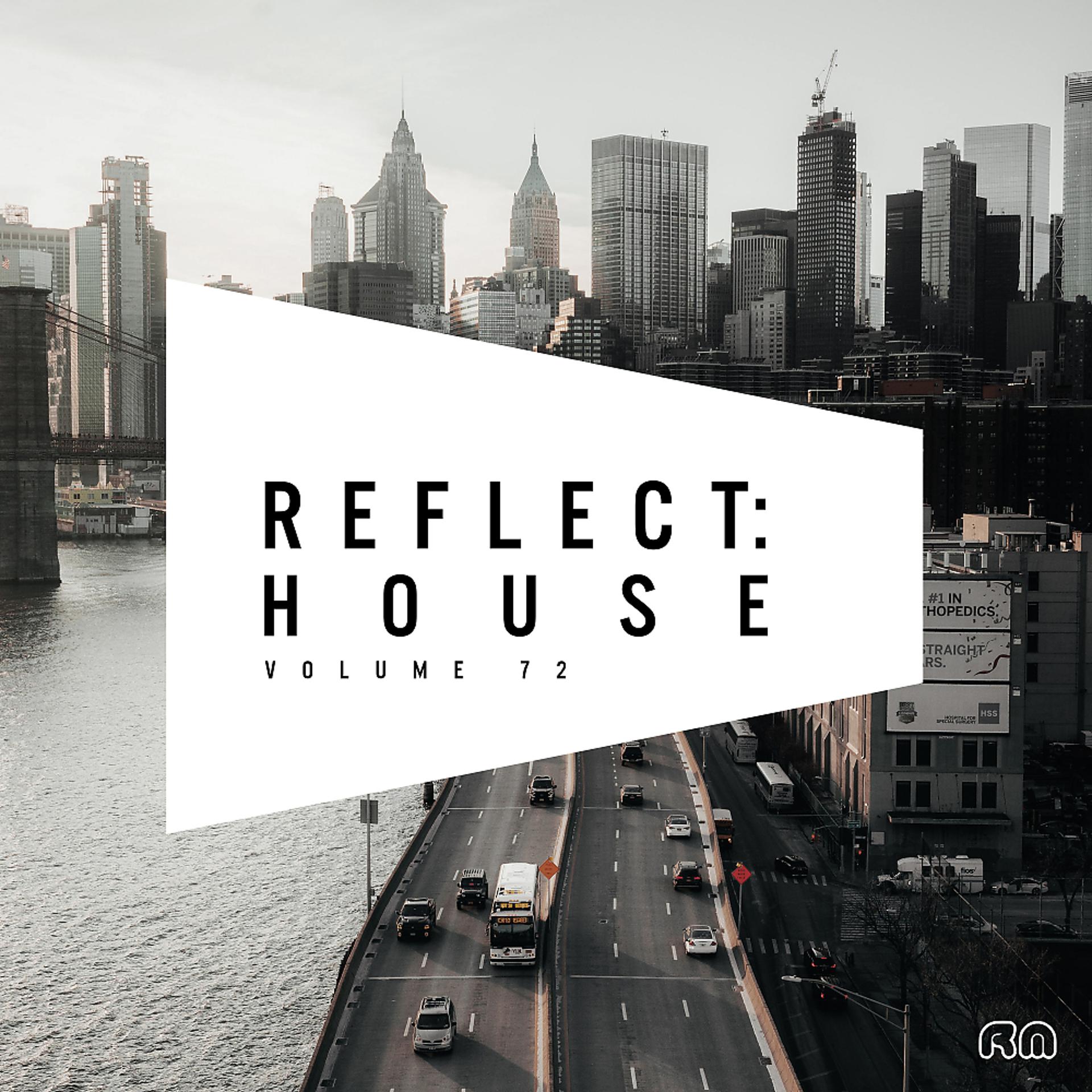 Постер альбома Reflect:House, Vol. 72