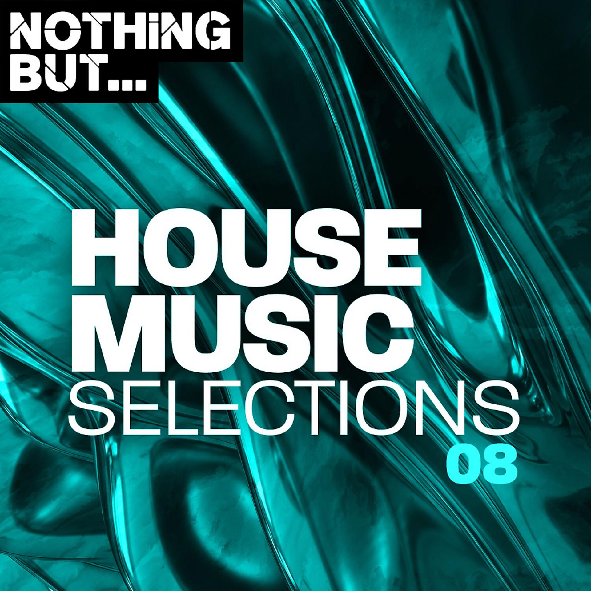 Постер альбома Nothing But... House Music Selections, Vol. 08
