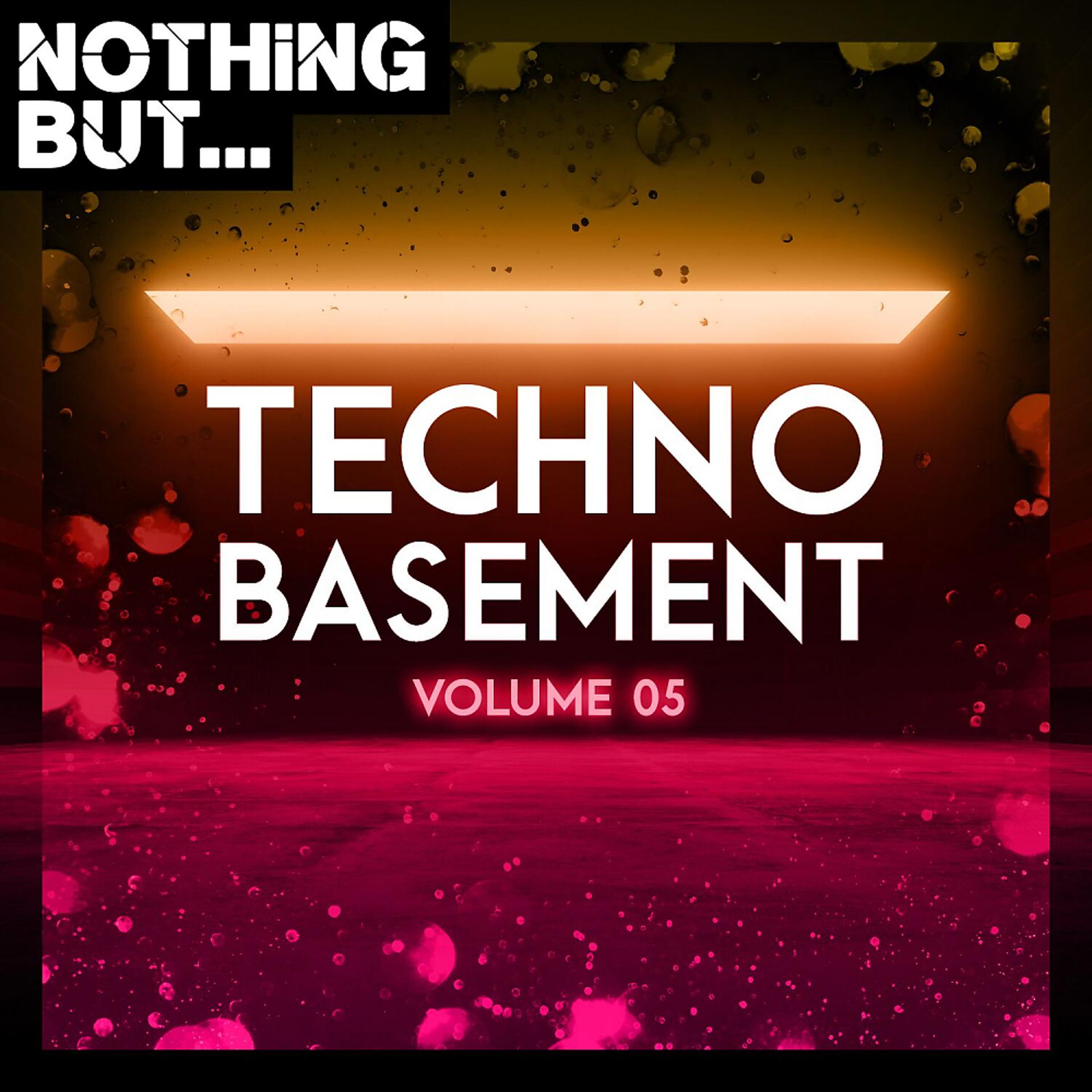 Постер альбома Nothing But... Techno Basement, Vol. 05