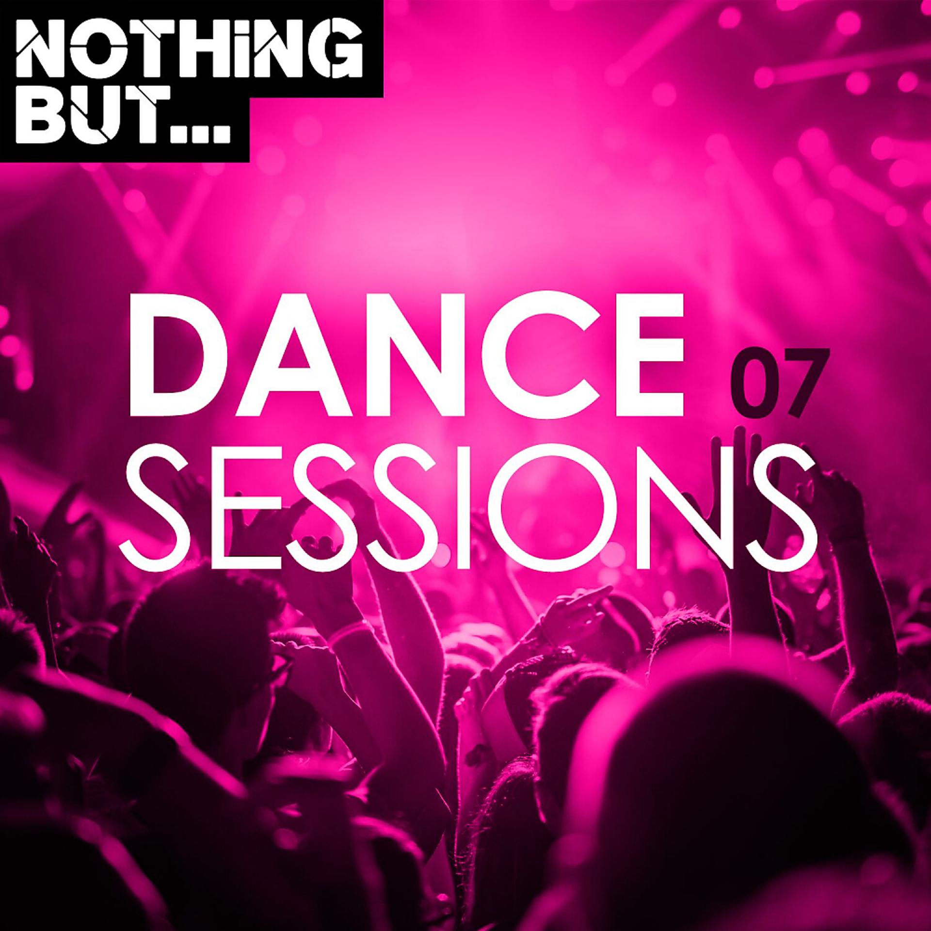 Постер альбома Nothing But... Dance Sessions, Vol. 07