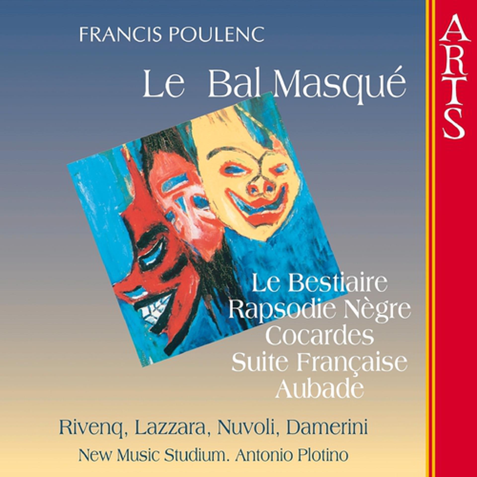 Постер альбома Poulenc: La Bal Masqué, Suite Française, Rapsodie Nègre, Le Bestiaire, Cocardes & Aubade