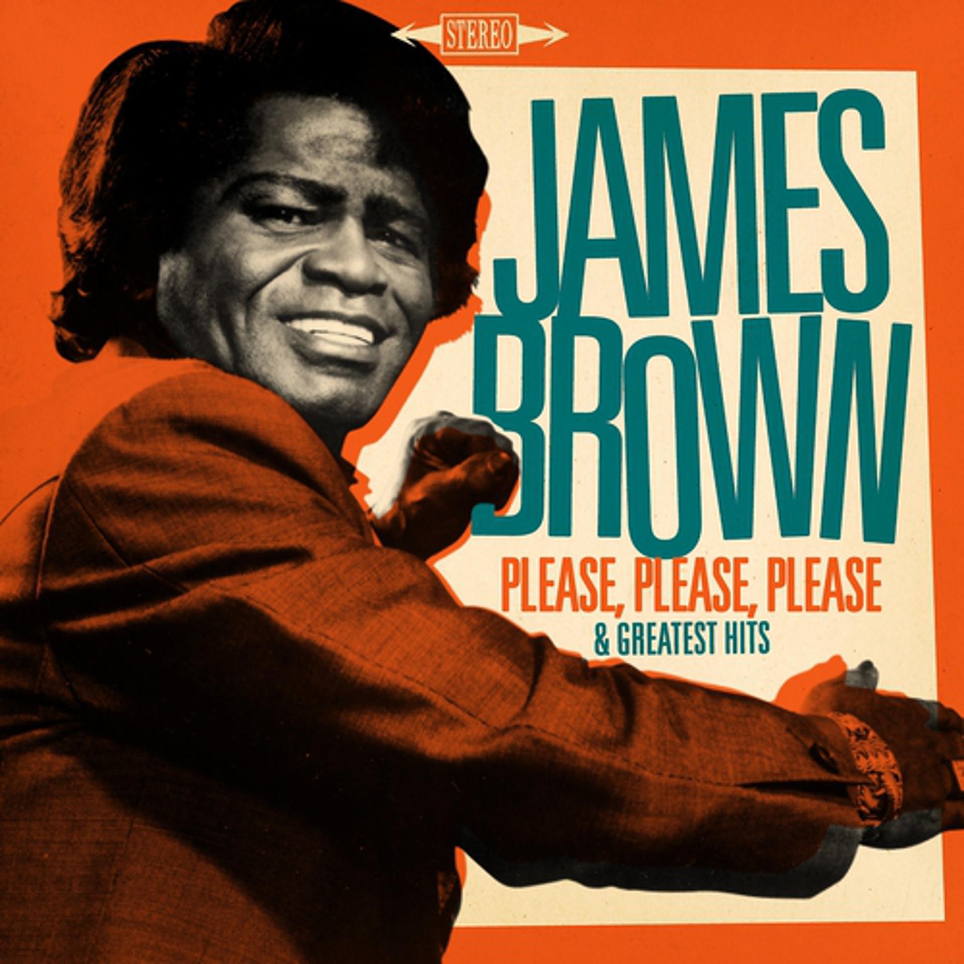 Постер альбома James Brown : Please, Please, Please and Greatest Hits (Remastered)