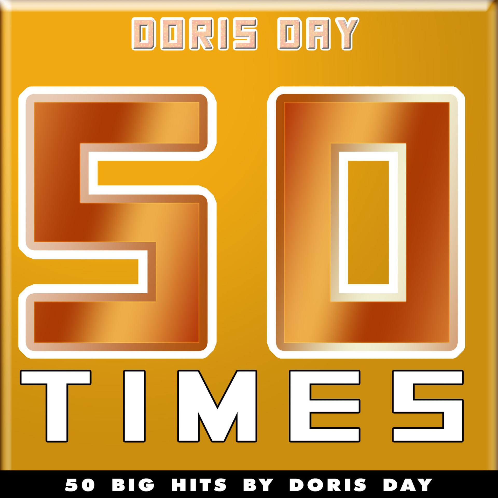 Постер альбома 50 Times (50 Big Hits By Doris Day)