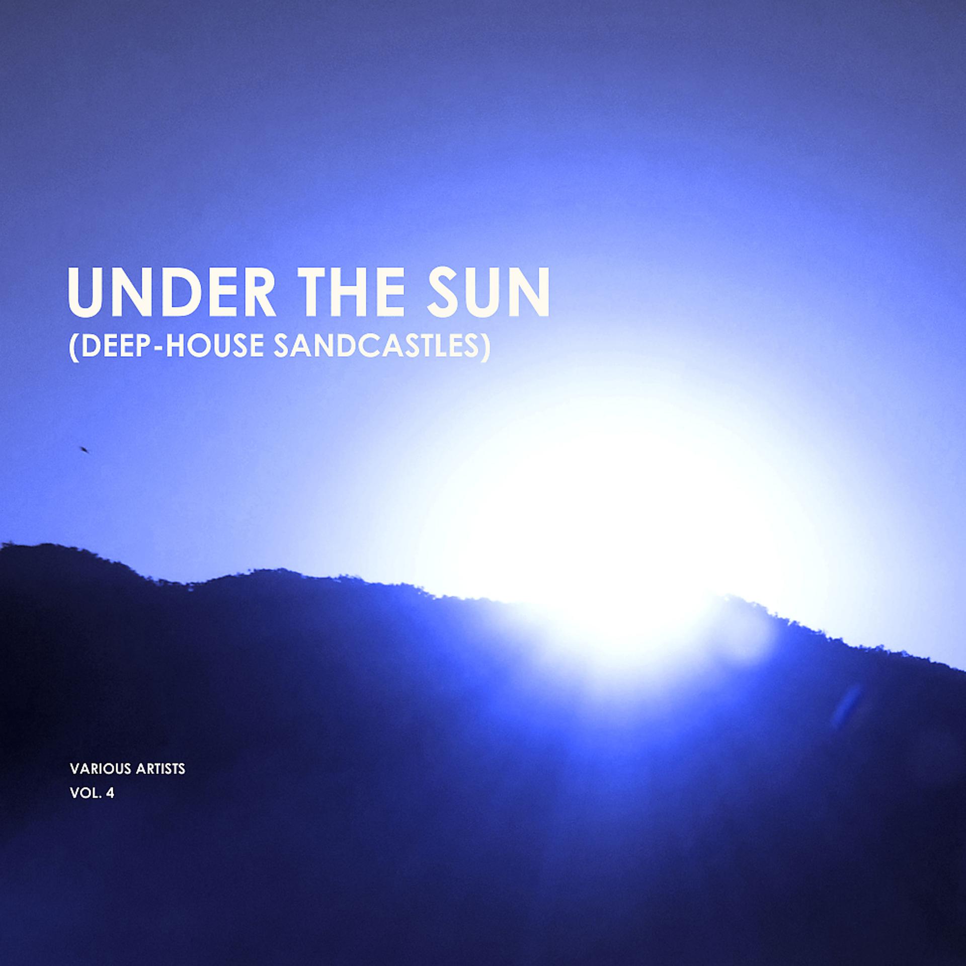 Постер альбома Under The Sun, Vol. 4 (Deep-House Sandcastles)