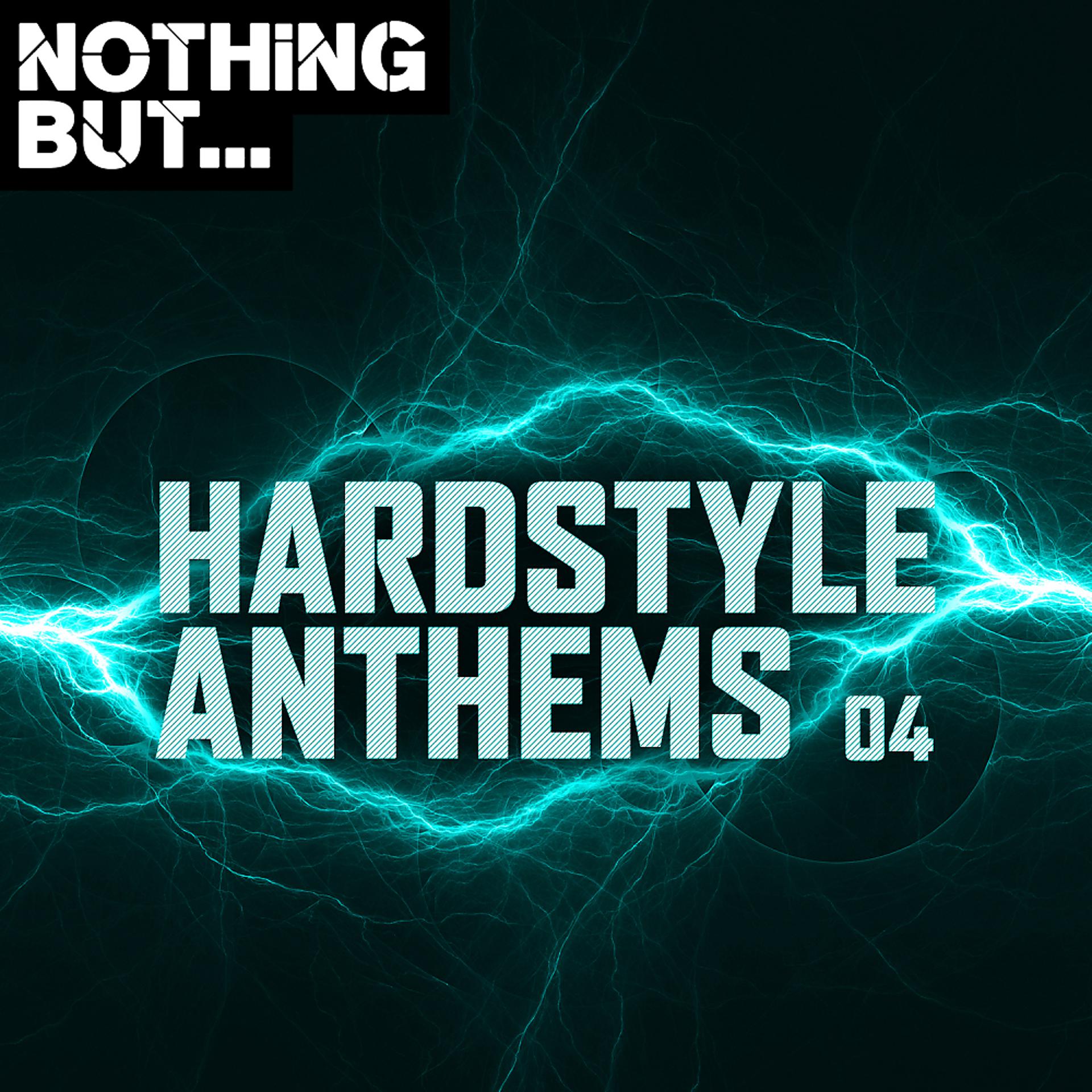 Постер альбома Nothing But... Hardstyle Anthems, Vol. 04