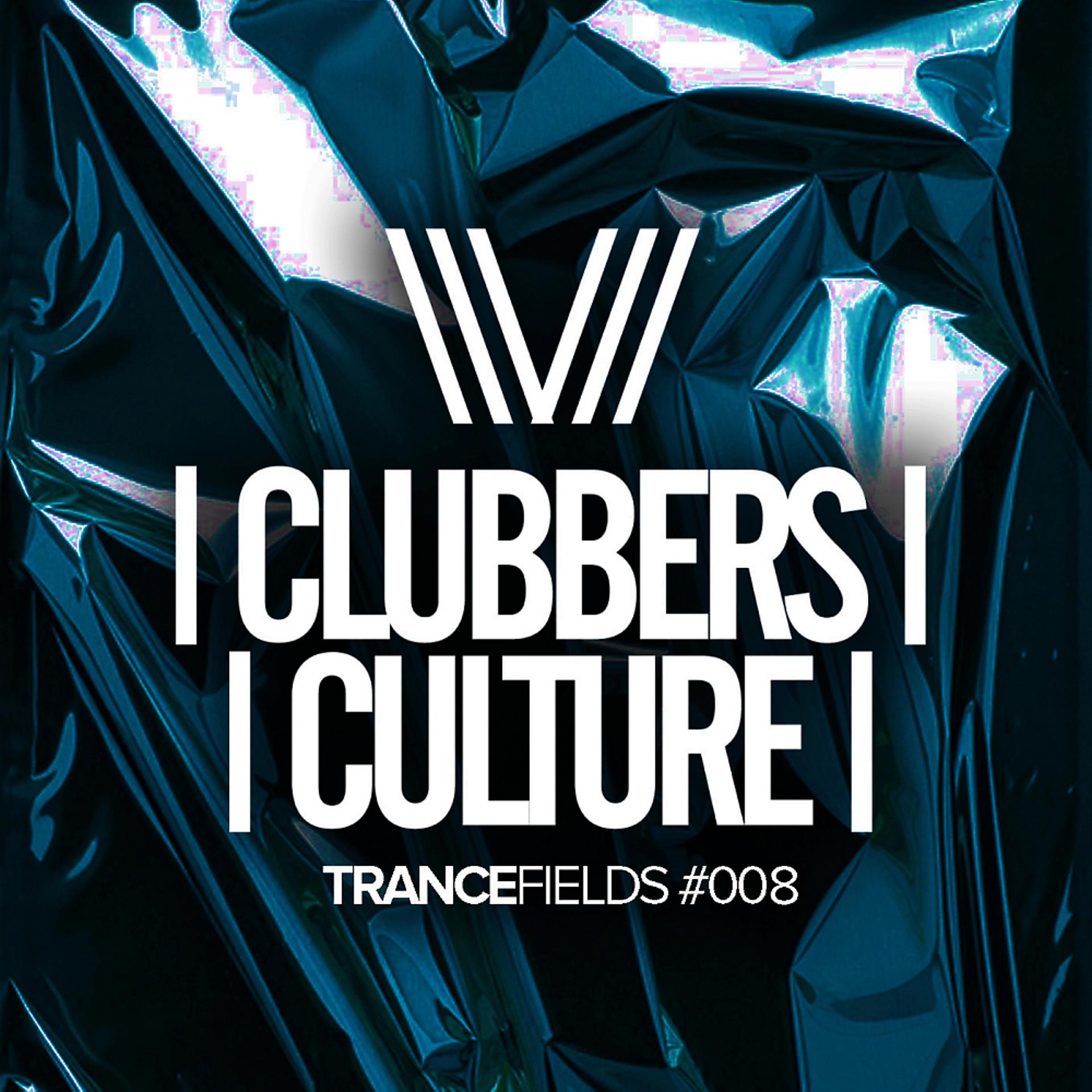 Постер альбома Clubbers Culture: Trancefields #008