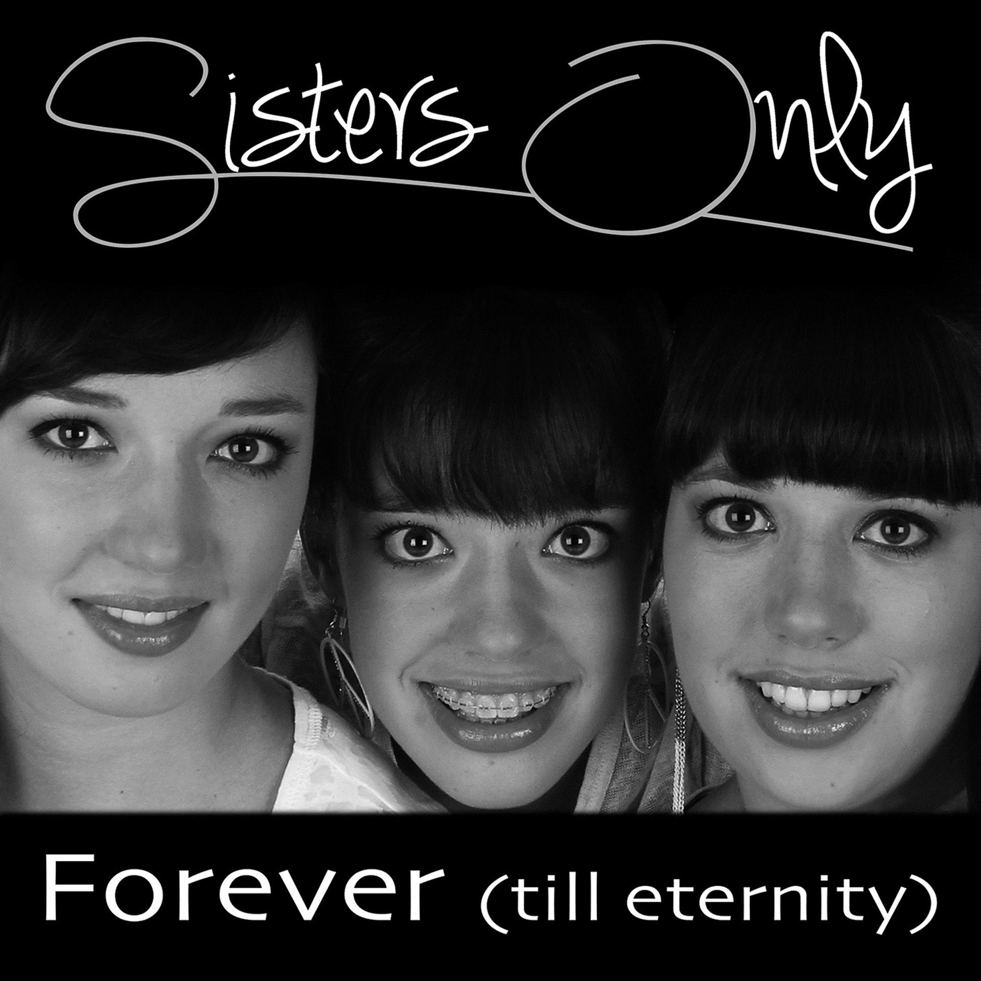 Sisters песня перевод. Песня only Forever. Сестры музыка. Песня форева ю слушать.