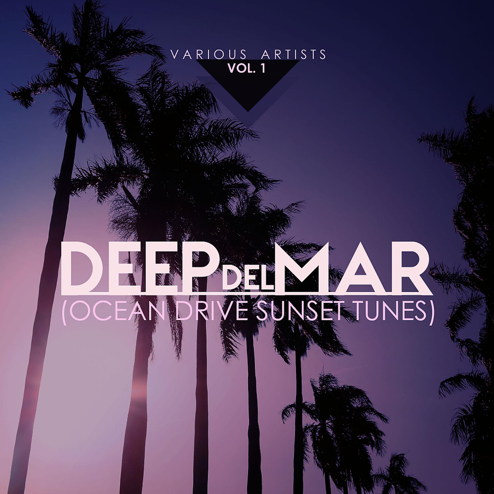 Постер альбома Deep Del Mar (Ocean Drive Sunset Tunes), Vol. 1