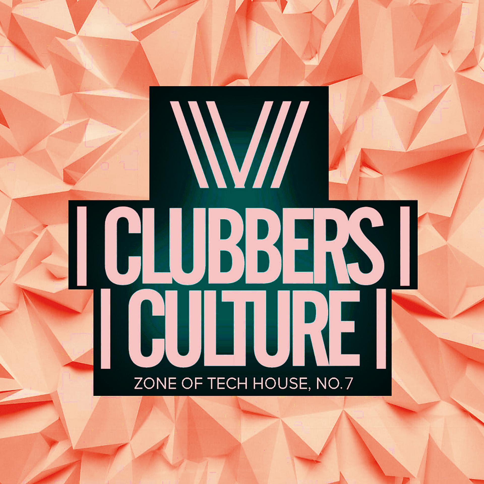 Постер альбома Clubbers Culture: Zone Of Tech House, No.7