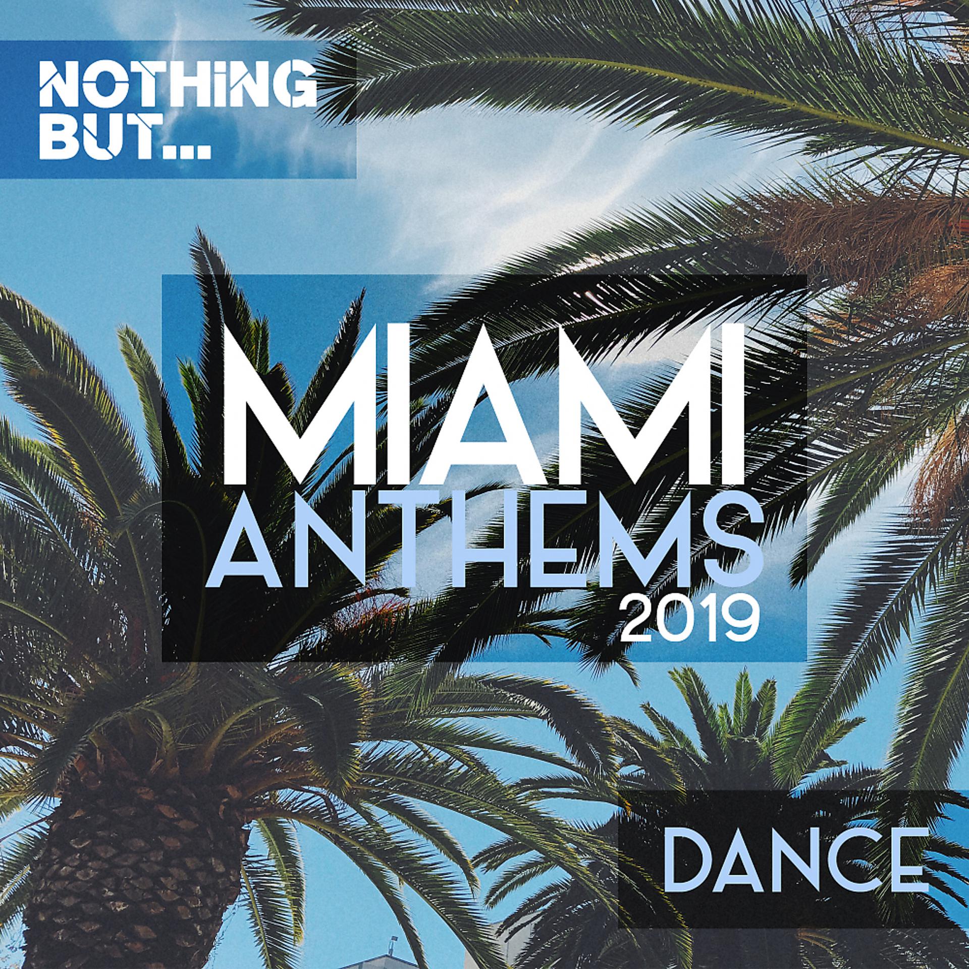 Постер альбома Nothing But... Miami Anthems 2019 Dance