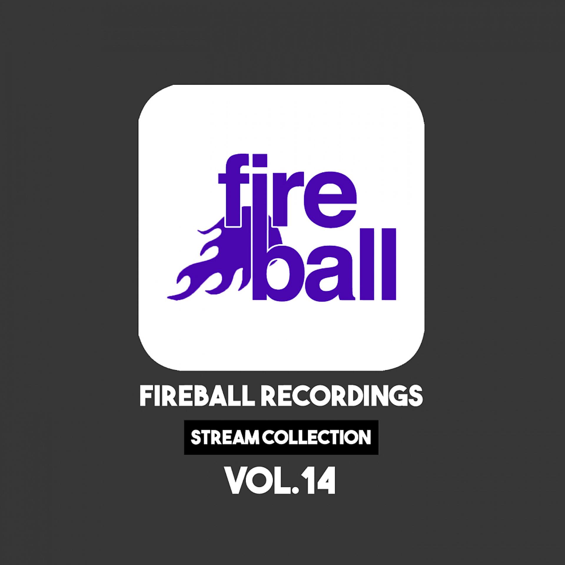 Постер альбома Fireball Recordings: Stream Collection, Vol. 14