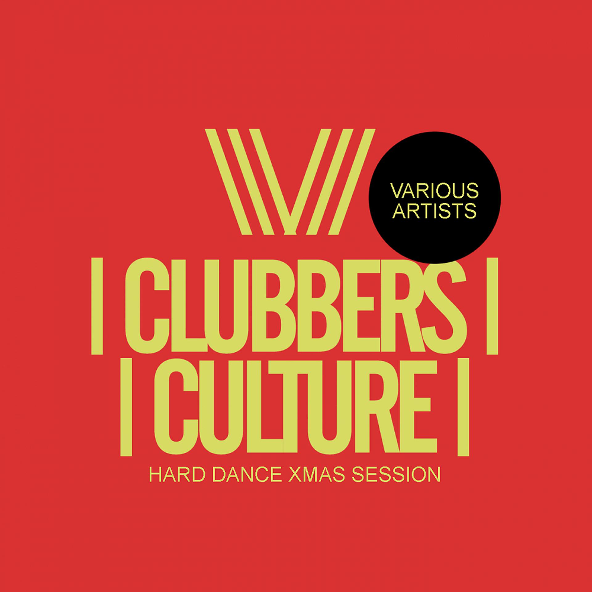 Постер альбома Clubbers Culture: Hard Dance Xmas Session