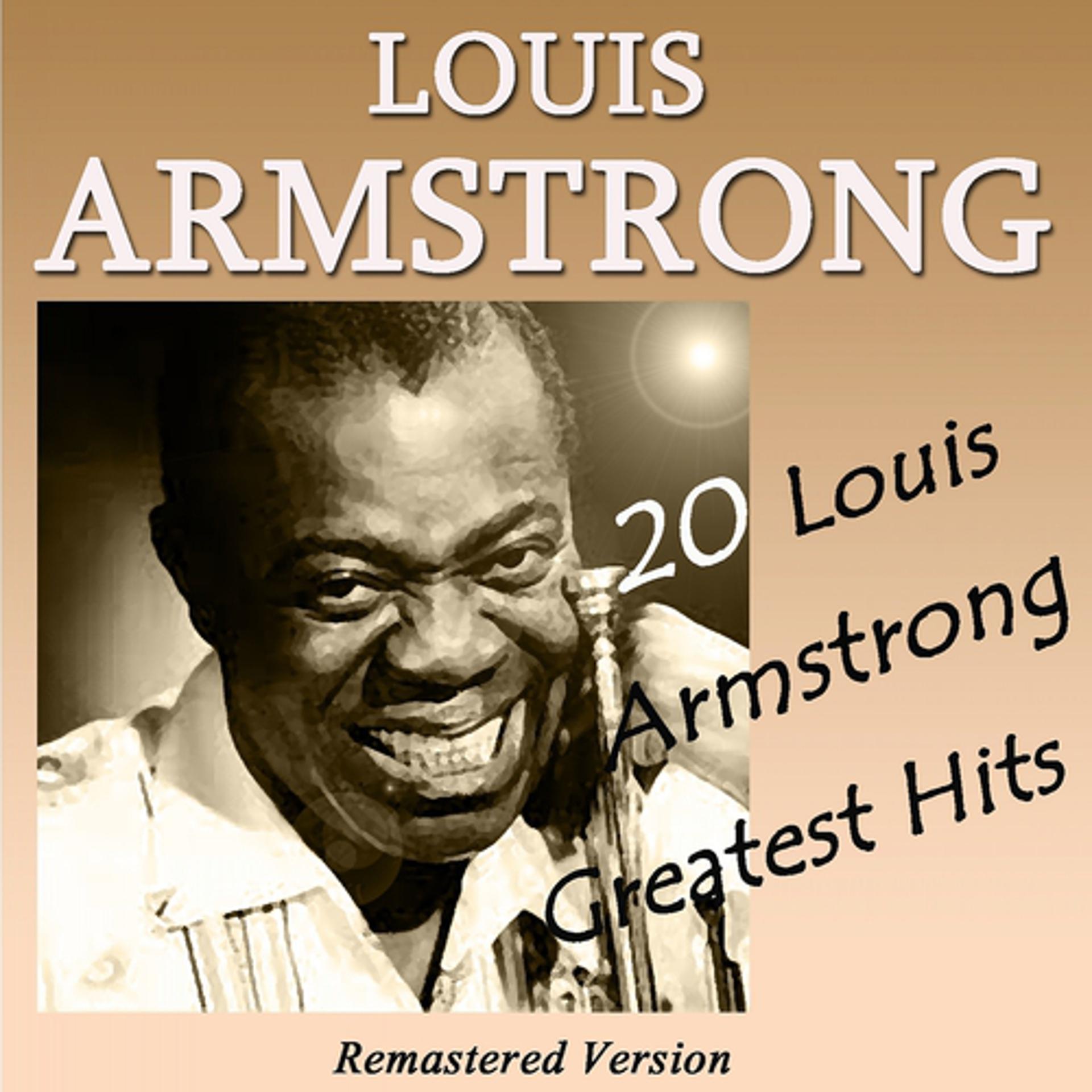 Постер альбома 20 Louis Armstrong Greatest Hits (Remastered Version)