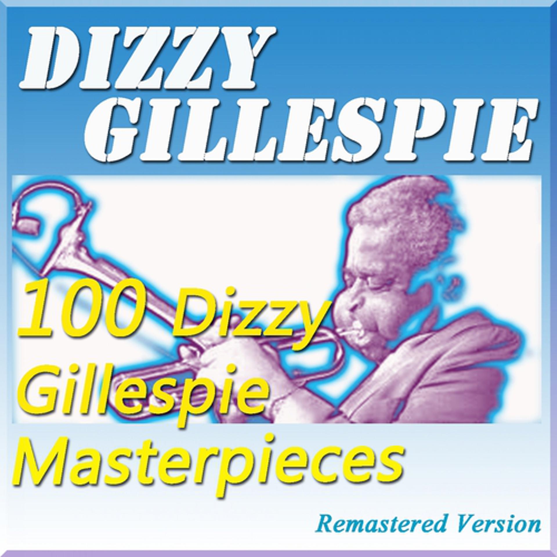 Постер альбома 100 Dizzy Gillespie Masterpieces (Remastered Version)