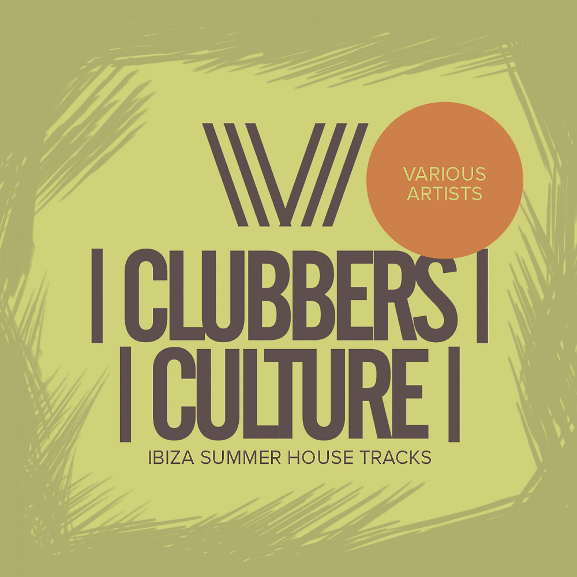 Постер альбома Clubbers Culture: Ibiza Summer House Tracks