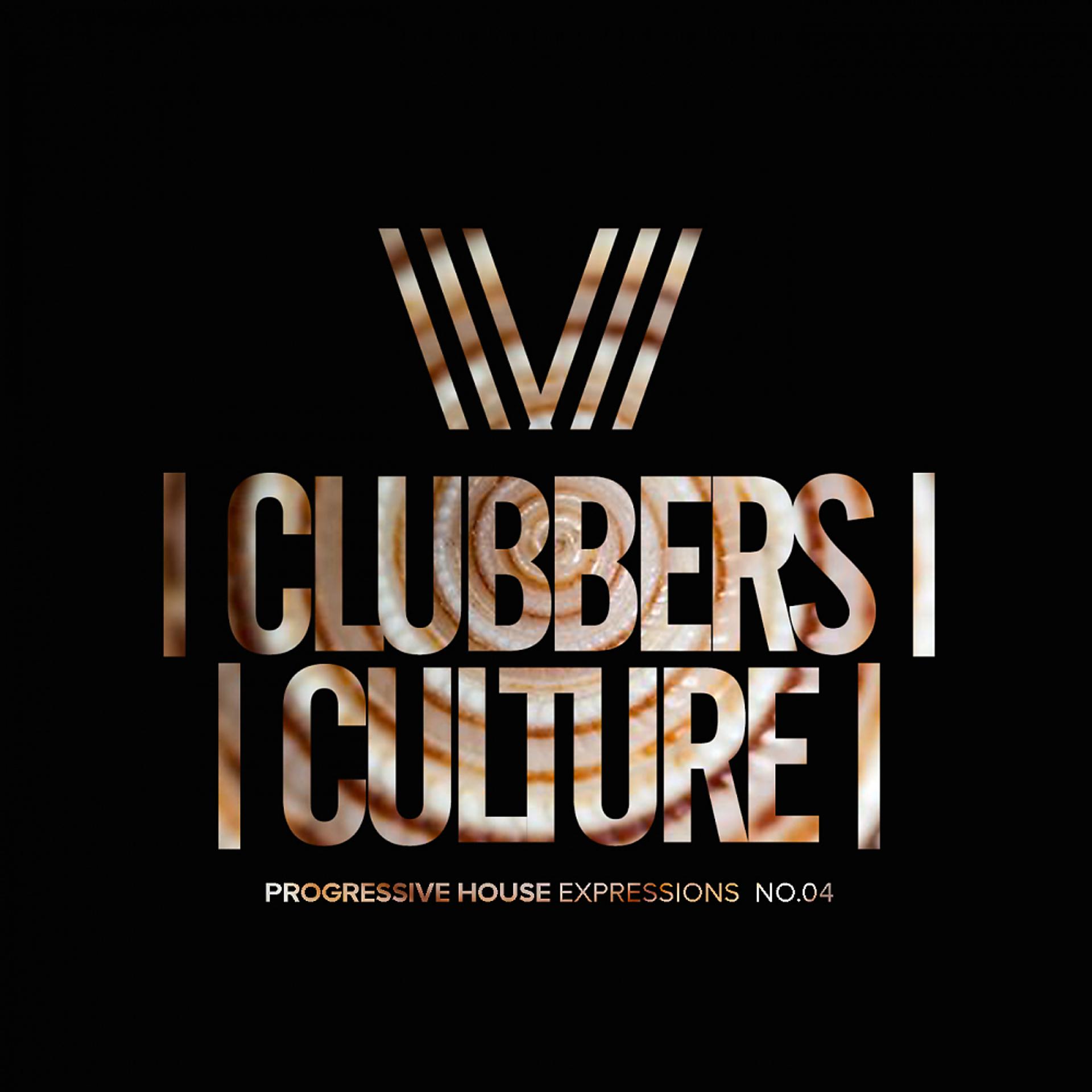 Постер альбома Clubbers Culture: Progressive House Expressions, No.4