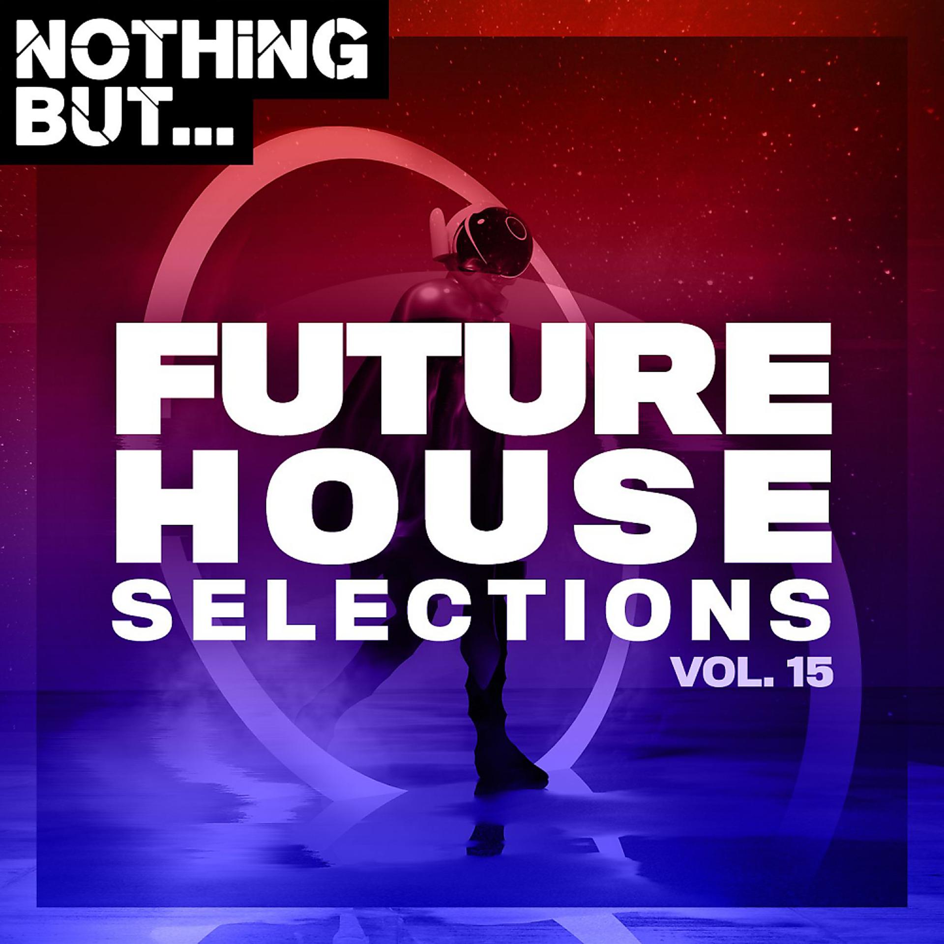 Постер альбома Nothing But... Future House Selections, Vol. 15